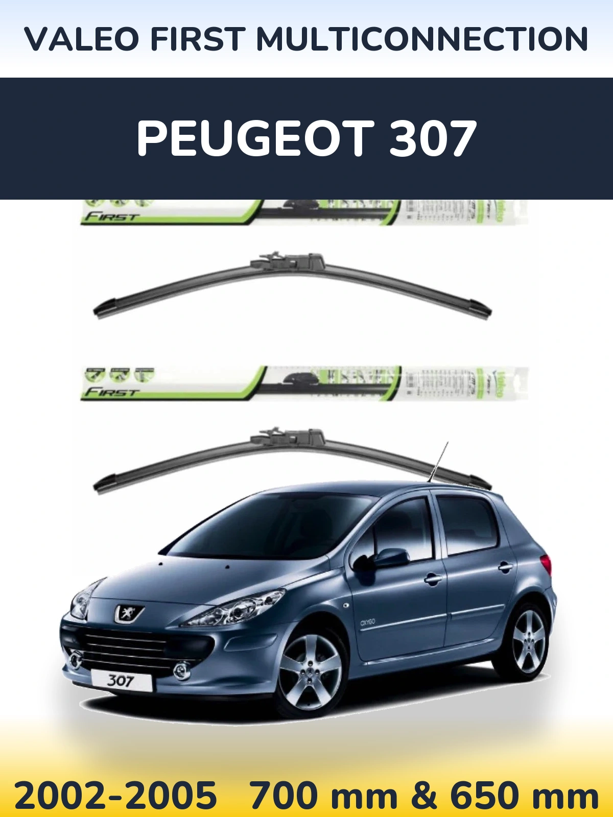 Komplet przednich wycieraczek Valeo First MultiConnection 700 & 650 mm do Peugeot 307 2002-2005