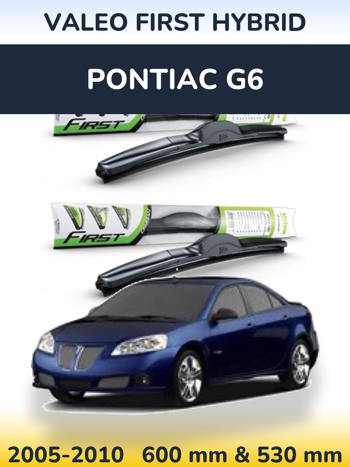 Komplet przednich wycieraczek Valeo First Hybrid 600 & 530 mm do Pontiac G6 2005-2010