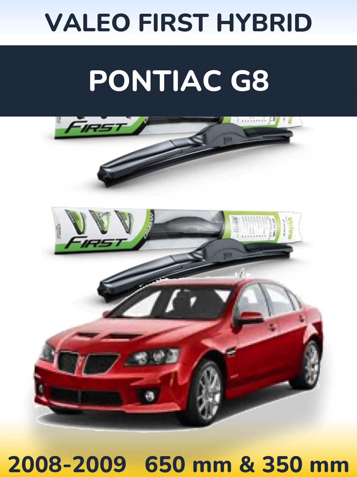 Komplet przednich wycieraczek Valeo First Hybrid 650 & 350 mm do Pontiac G8 2008-2009