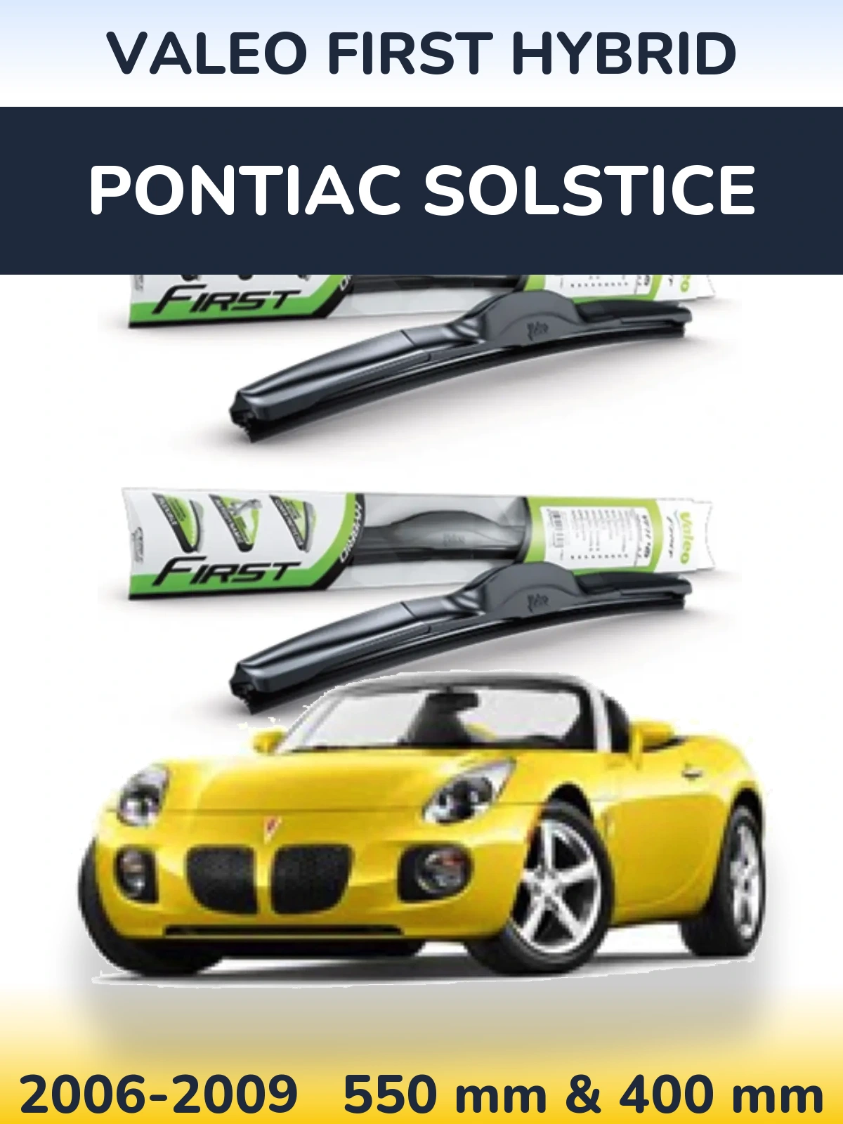 Komplet przednich wycieraczek Valeo First Hybrid 550 & 400 mm do Pontiac Solstice 2006-2009