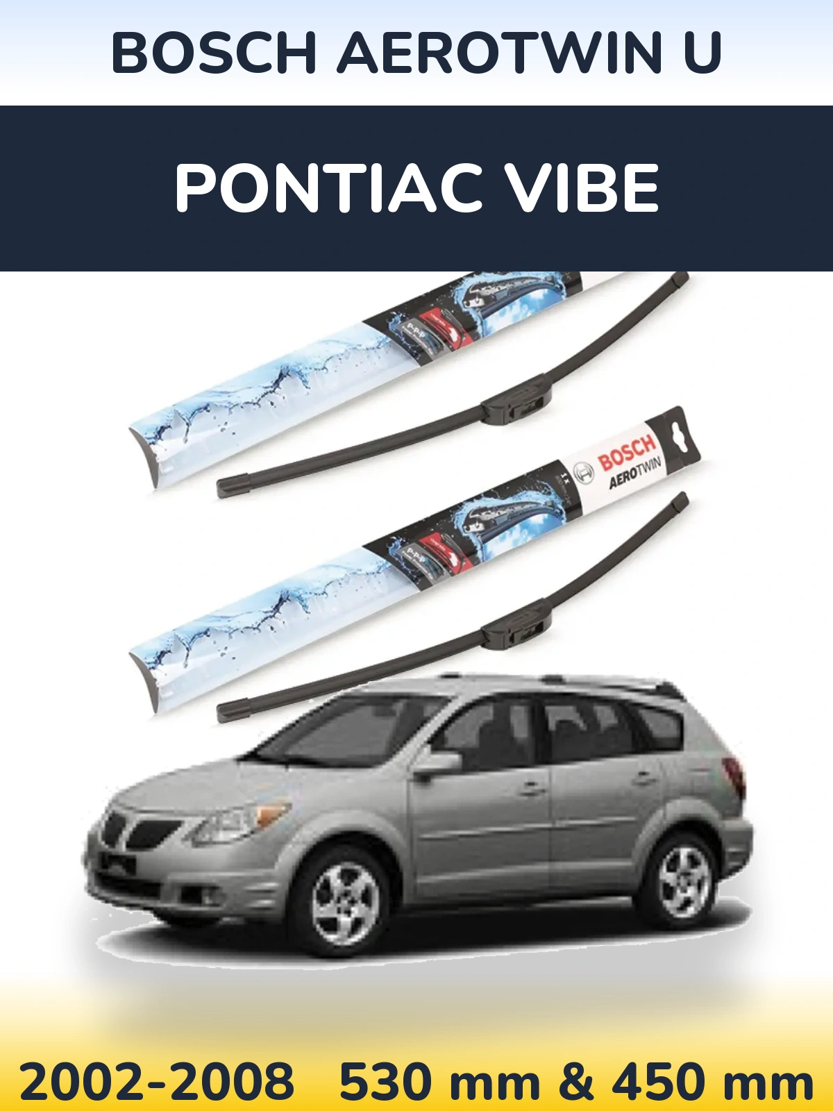 Komplet przednich wycieraczek BOSCH AeroTwin U 530 & 450 mm do Pontiac Vibe 2002-2008