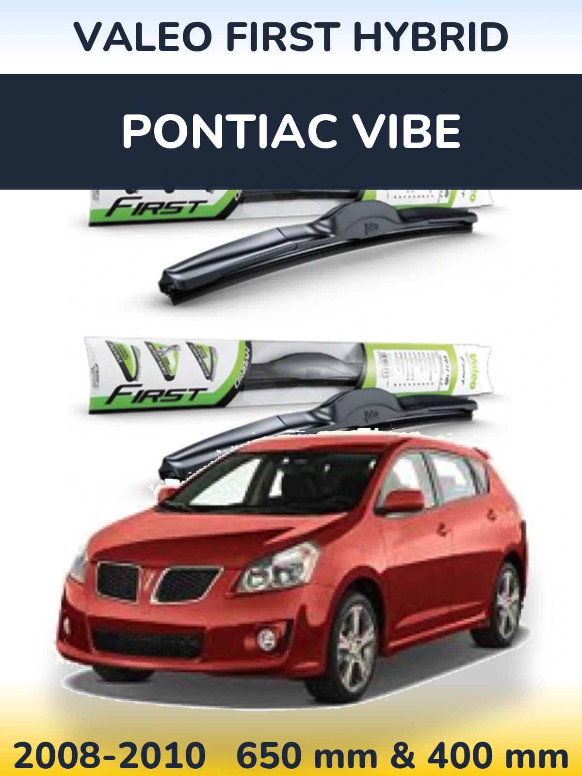 Komplet przednich wycieraczek Valeo First Hybrid 650 & 400 mm do Pontiac Vibe 2008-2010