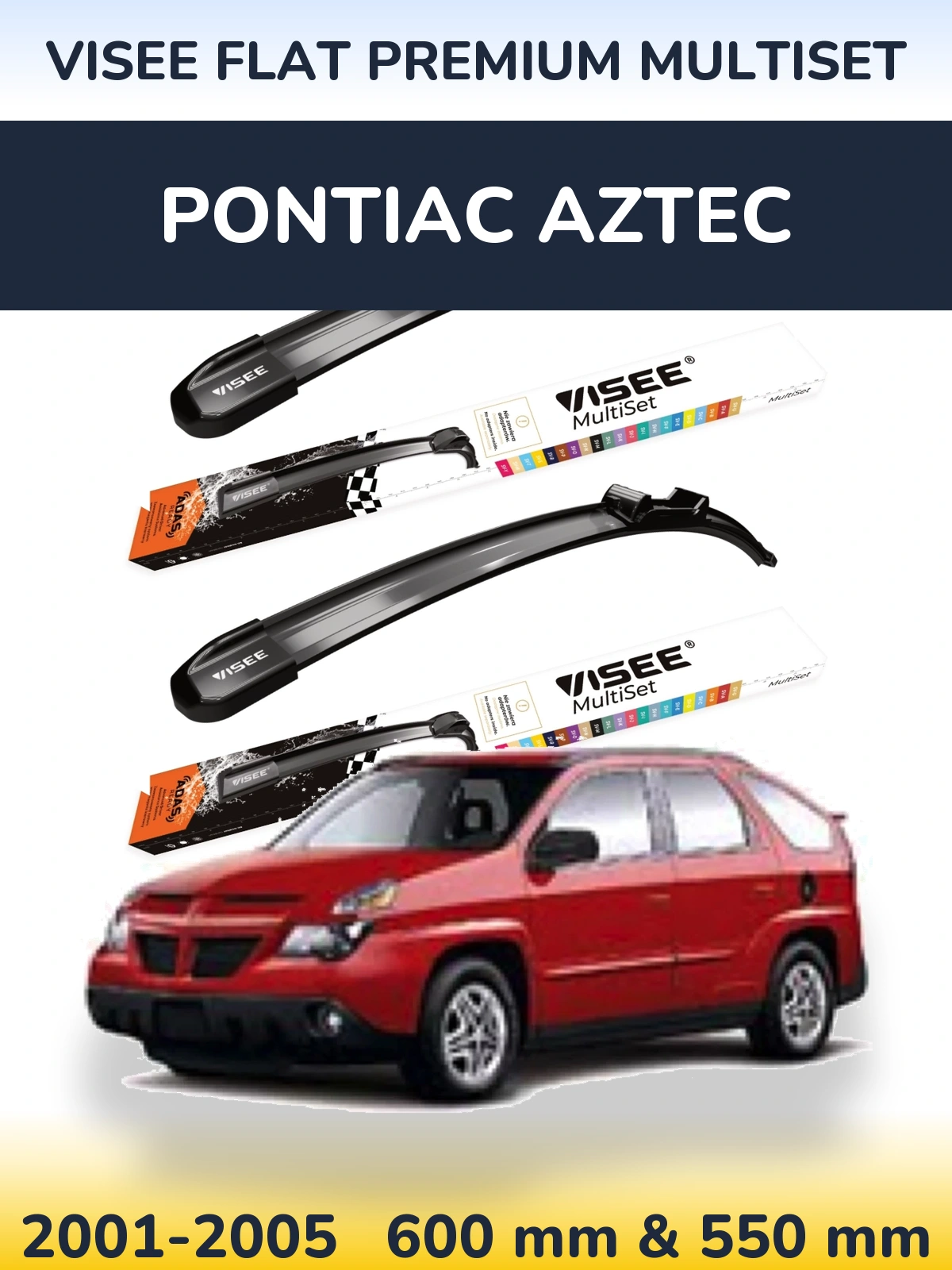 Komplet przednich wycieraczek VISEE FLAT PREMIUM MultiSet 600 & 550 mm do Pontiac Aztec 2001-2005