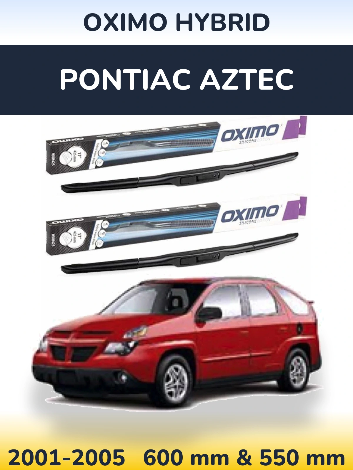 Komplet przednich wycieraczek Oximo Hybrid 600 & 550 mm do Pontiac Aztec 2001-2005