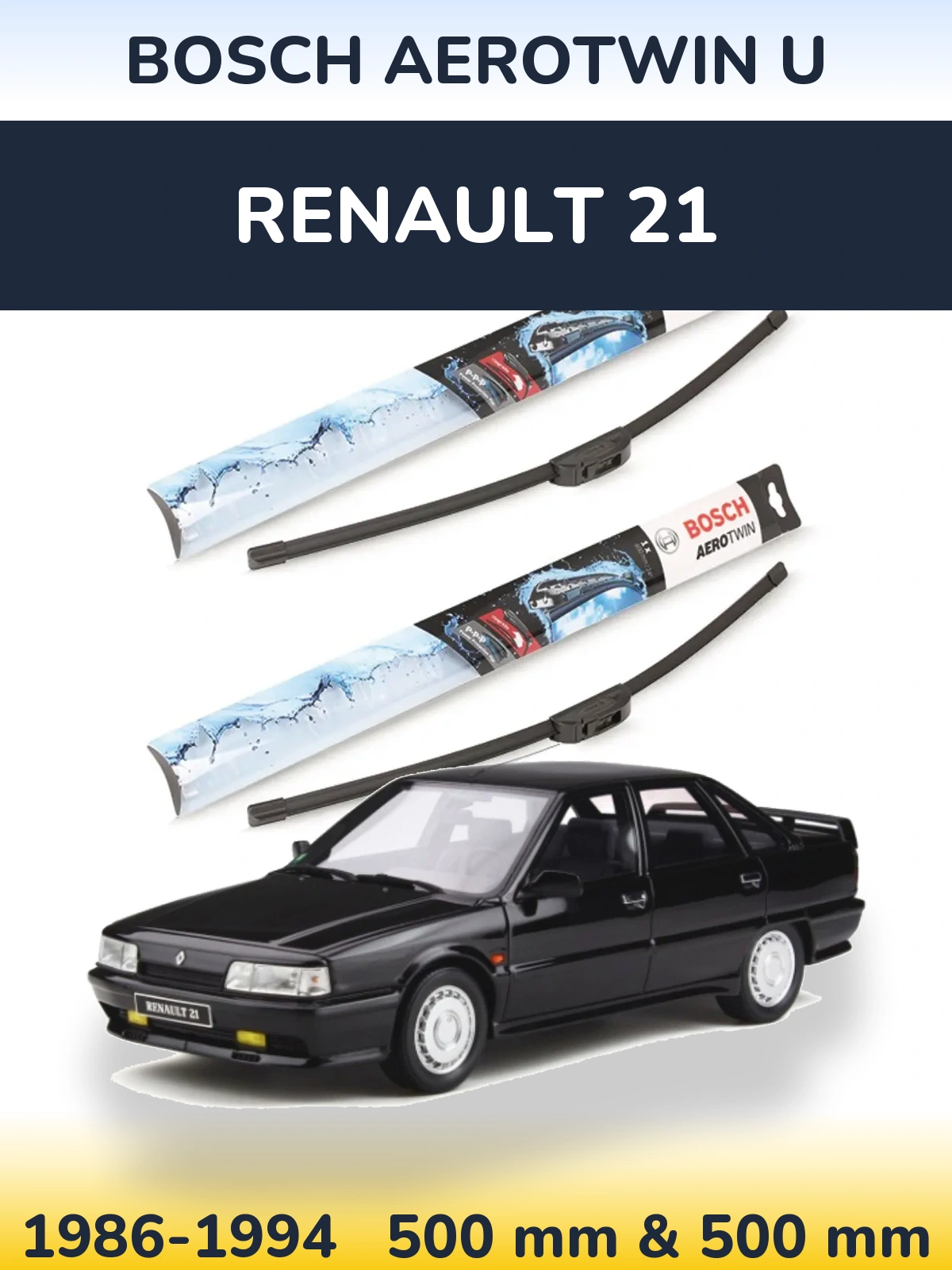 Комплект передних дворников BOSCH AeroTwin U 500 & 500 мм для Renault 21 1986-1994