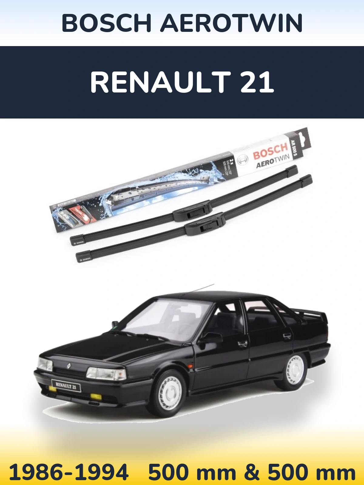 Front wiper blade set BOSCH AeroTwin 500 & 500 mm for Renault 21 1986-1994