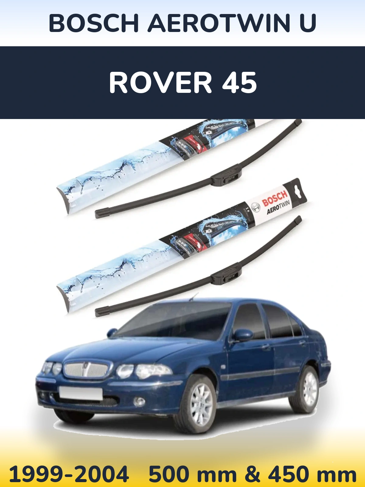 Комплект передних дворников BOSCH AeroTwin U 500 & 450 мм для Rover 45 1999-2004