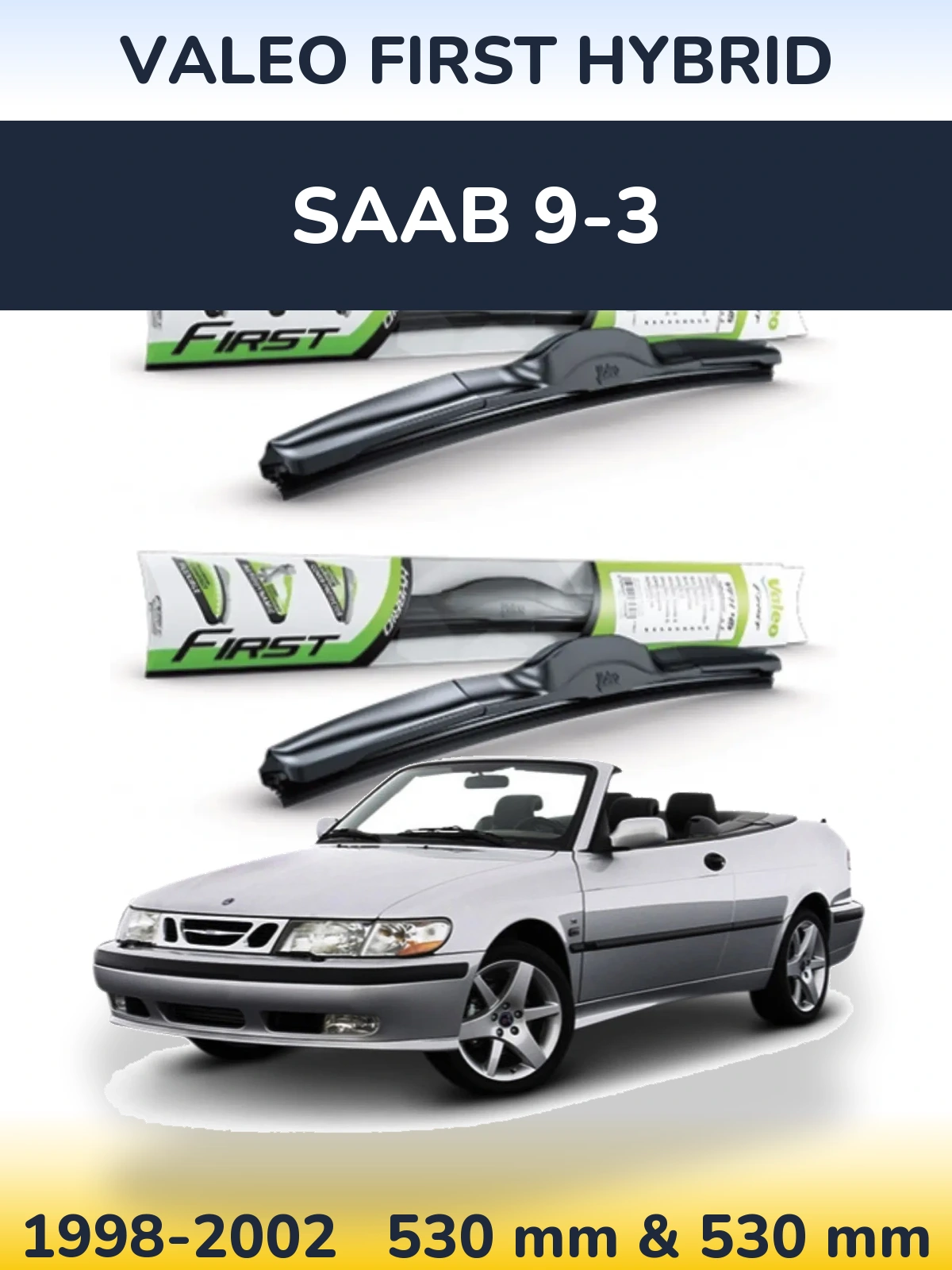 Front wiper blade set Valeo First Hybrid 530 & 530 mm for SAAB 9-3 1998-2002