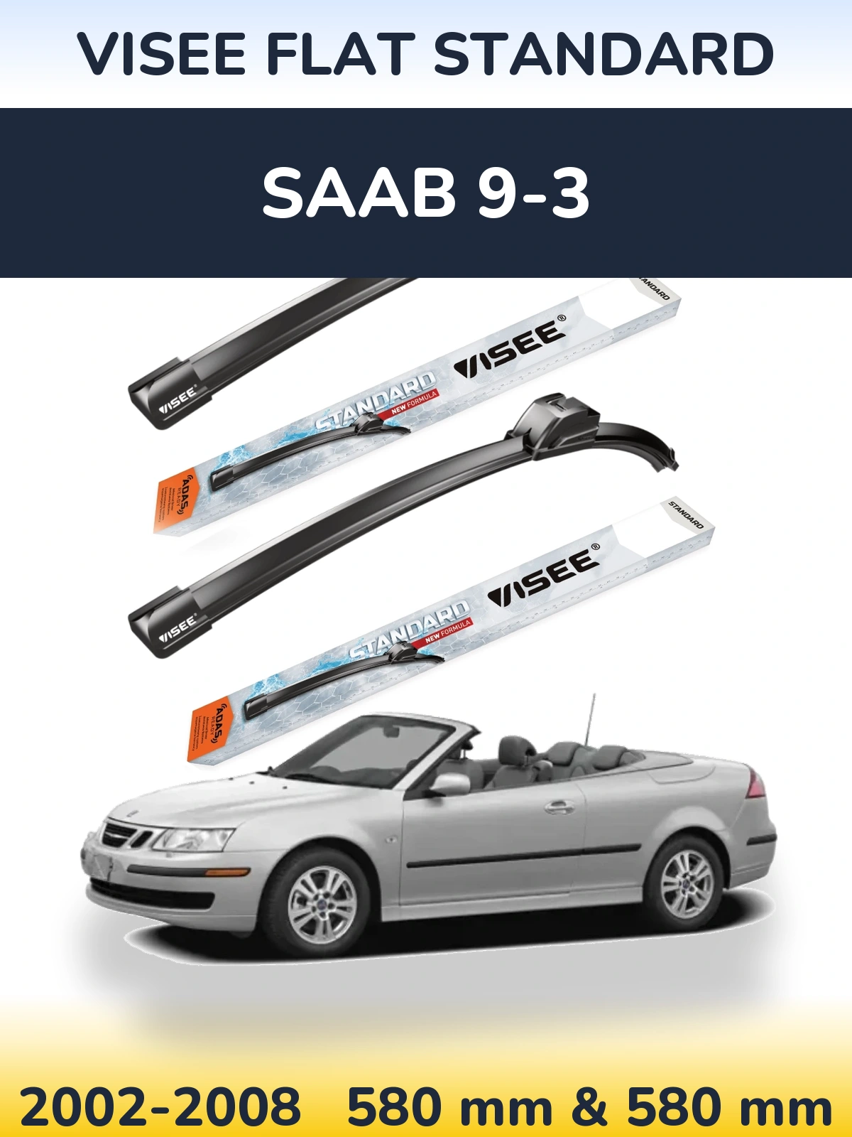 Komplet przednich wycieraczek VISEE FLAT STANDARD 580 & 580 mm do SAAB 9-3 2002-2008
