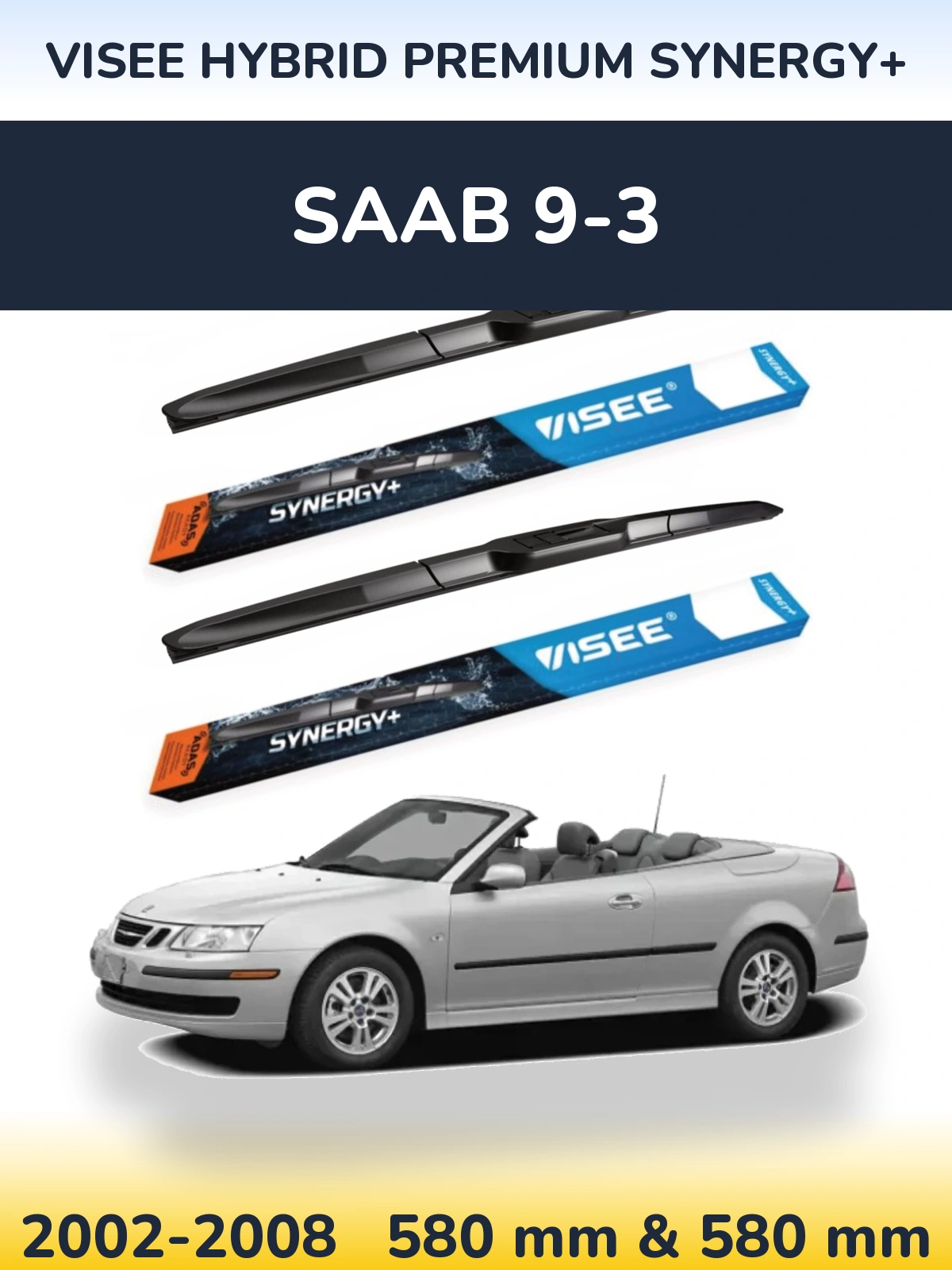 Komplet przednich wycieraczek VISEE HYBRID PREMIUM SYNERGY+ 580 & 580 mm do SAAB 9-3 2002-2008