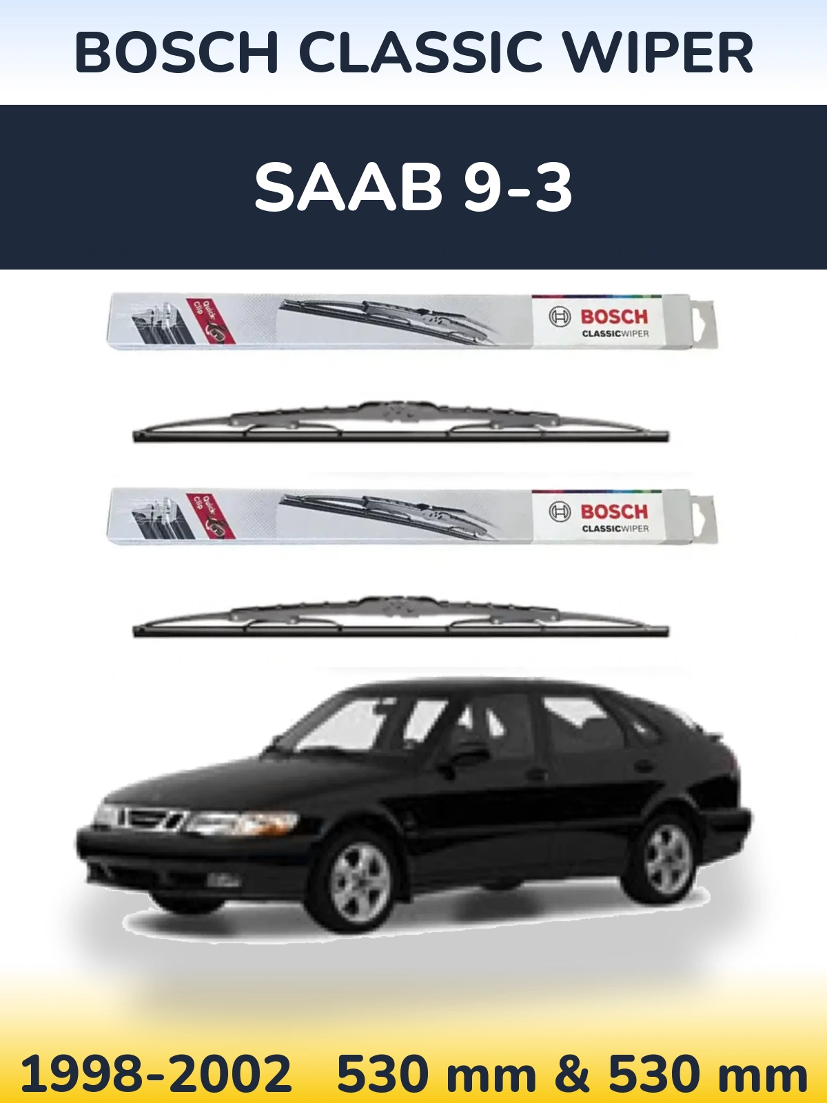 Front wiper blade set BOSCH Classic Wiper 530 & 530 mm for SAAB 9-3 1998-2002