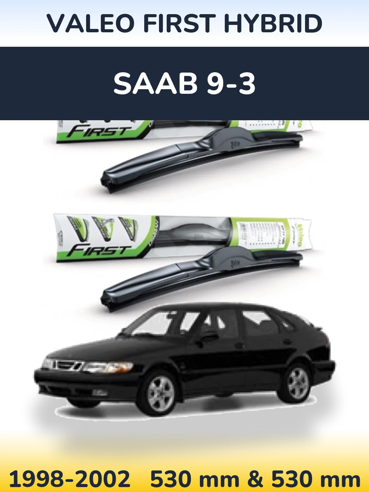 Front wiper blade set Valeo First Hybrid 530 & 530 mm for SAAB 9-3 1998-2002