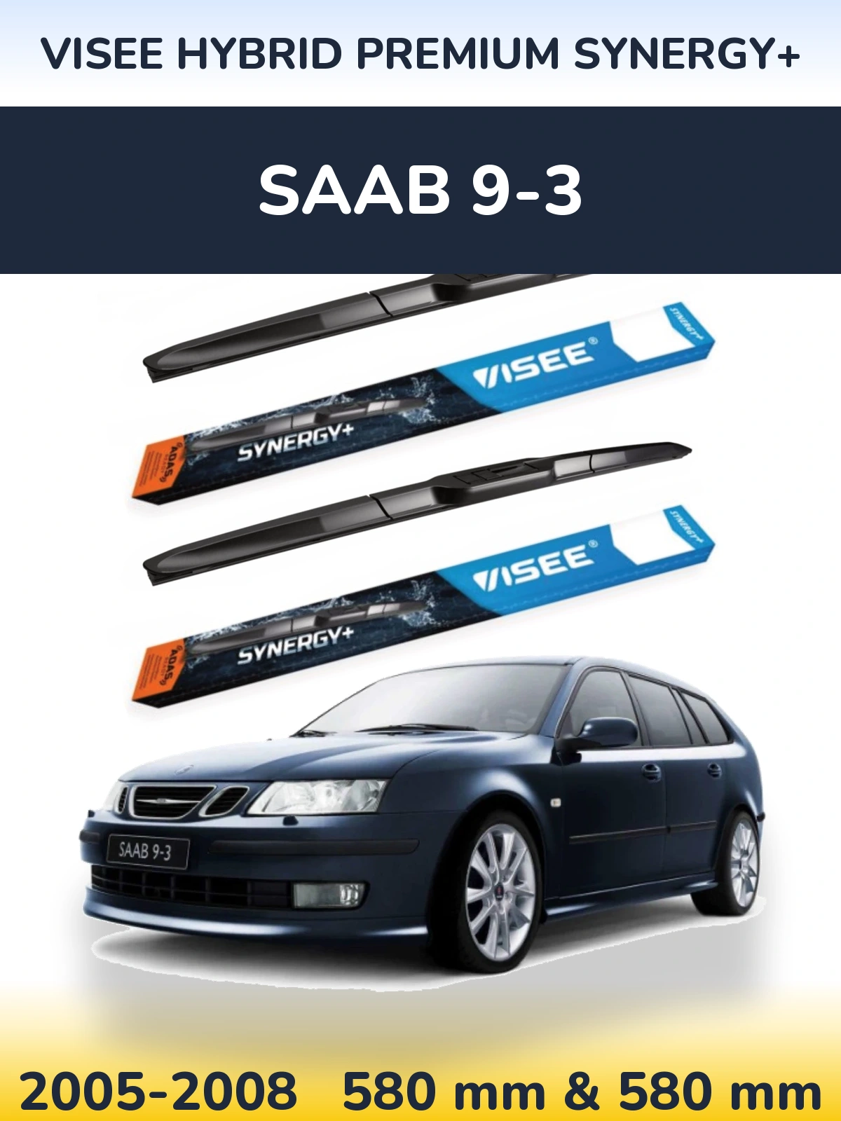 Komplet przednich wycieraczek VISEE HYBRID PREMIUM SYNERGY+ 580 & 580 mm do SAAB 9-3 2005-2008