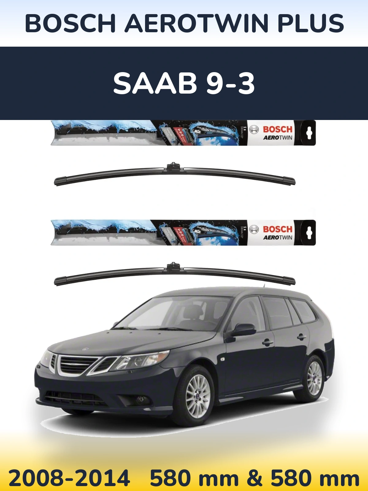 Komplet przednich wycieraczek BOSCH AeroTwin Plus 580 & 580 mm do SAAB 9-3 2008-2014