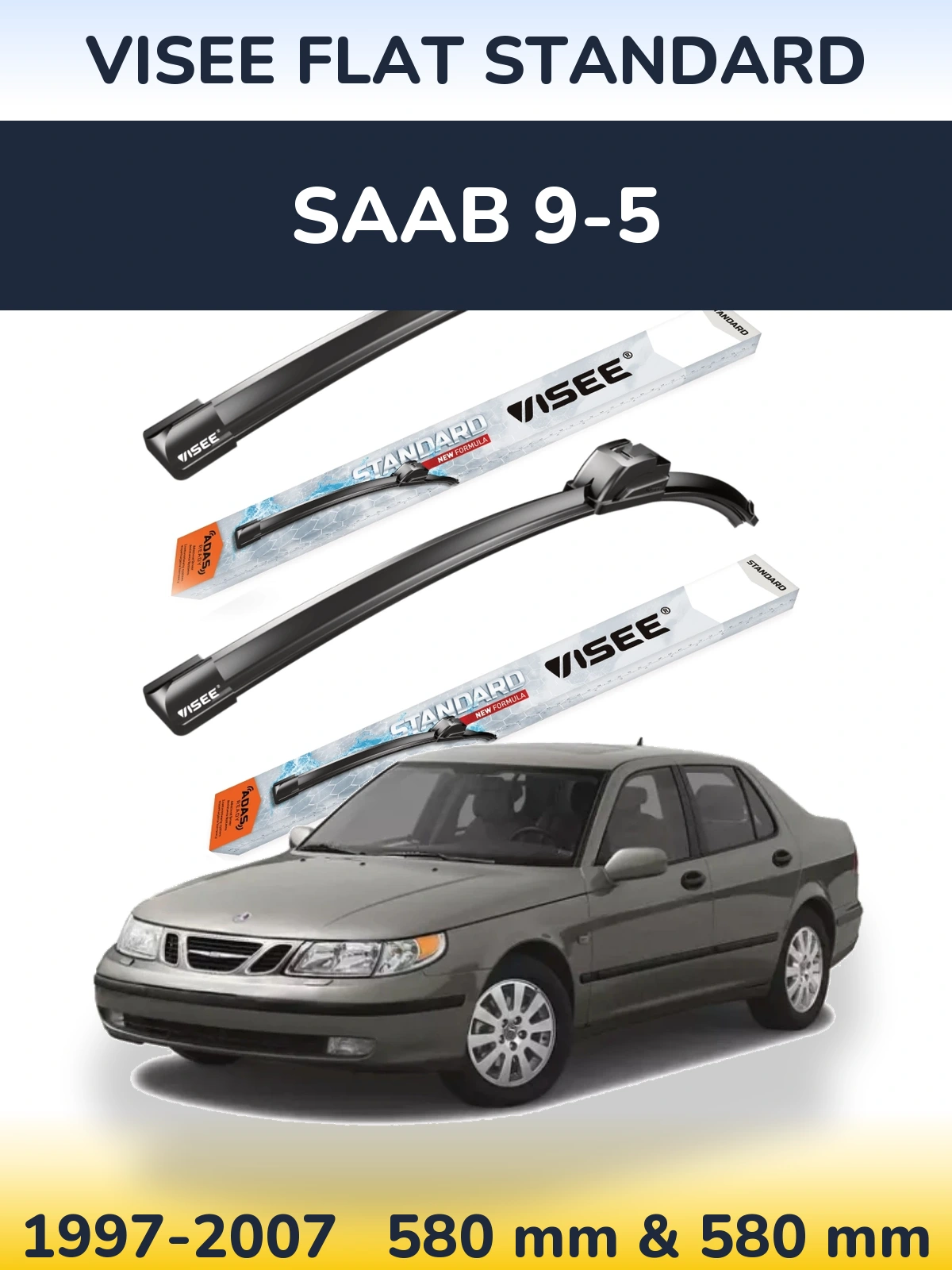 Komplet przednich wycieraczek VISEE FLAT STANDARD 580 & 580 mm do SAAB 9-5 1997-2007