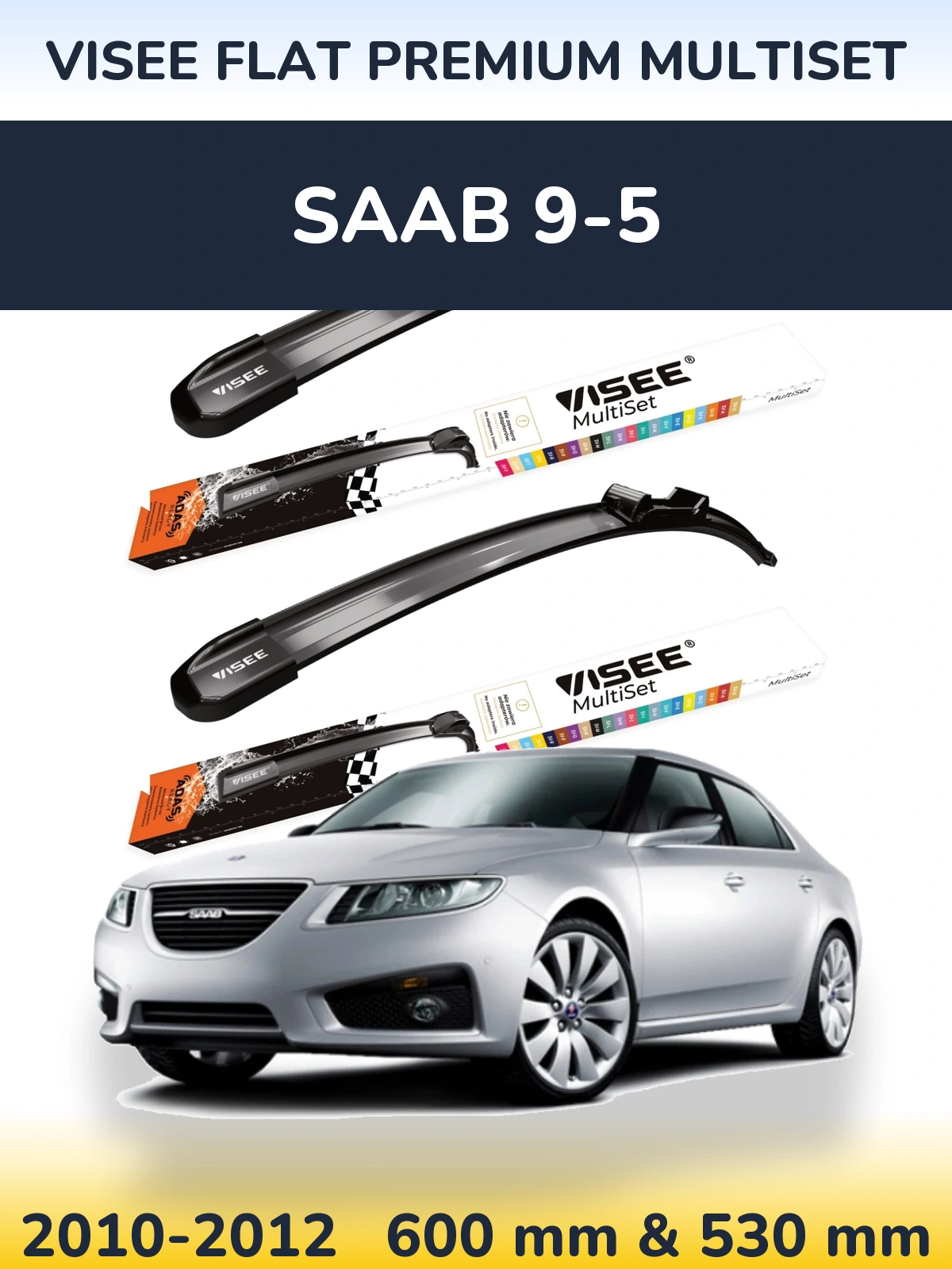 Front wiper blade set VISEE FLAT PREMIUM MultiSet 600 & 530 mm for SAAB 9-5 2010-2012