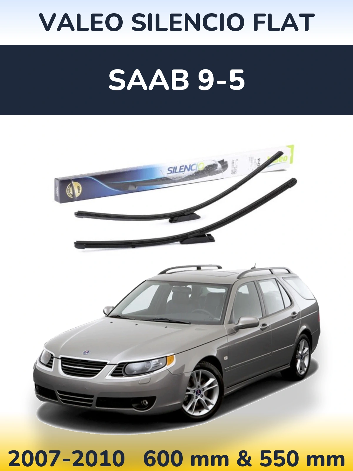 Front wiper blade set Valeo Silencio Flat 580 & 530 mm for SAAB 9-5 2007-2010
