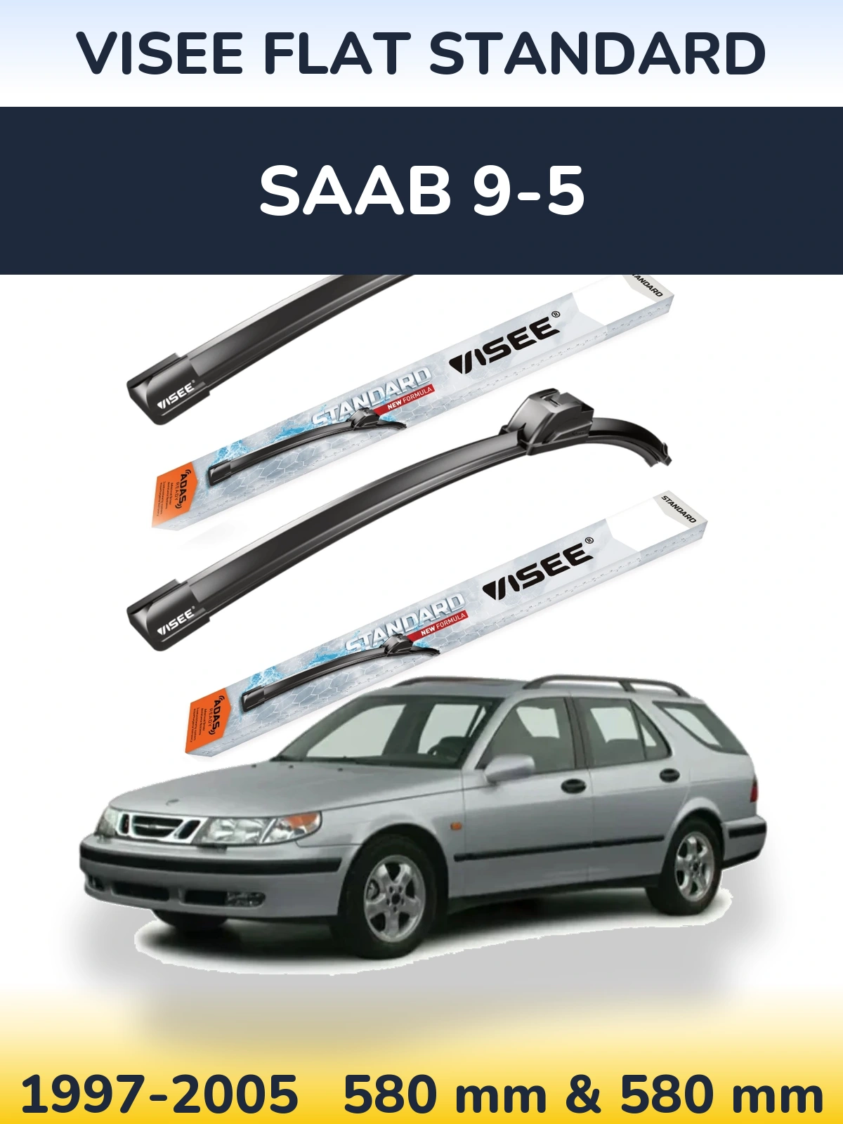 Front wiper blade set VISEE FLAT STANDARD 580 & 580 mm for SAAB 9-5 1997-2005