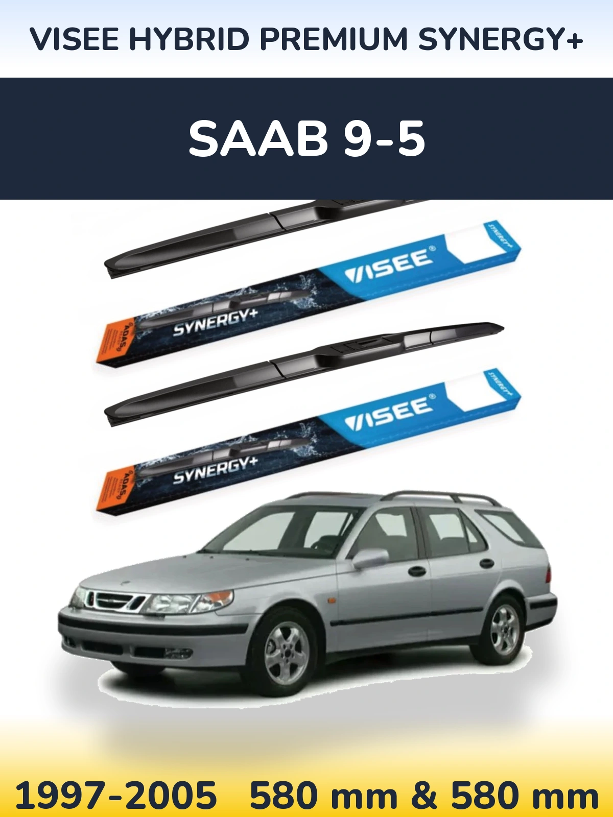 Front wiper blade set VISEE HYBRID PREMIUM SYNERGY+ 580 & 580 mm for SAAB 9-5 1997-2005