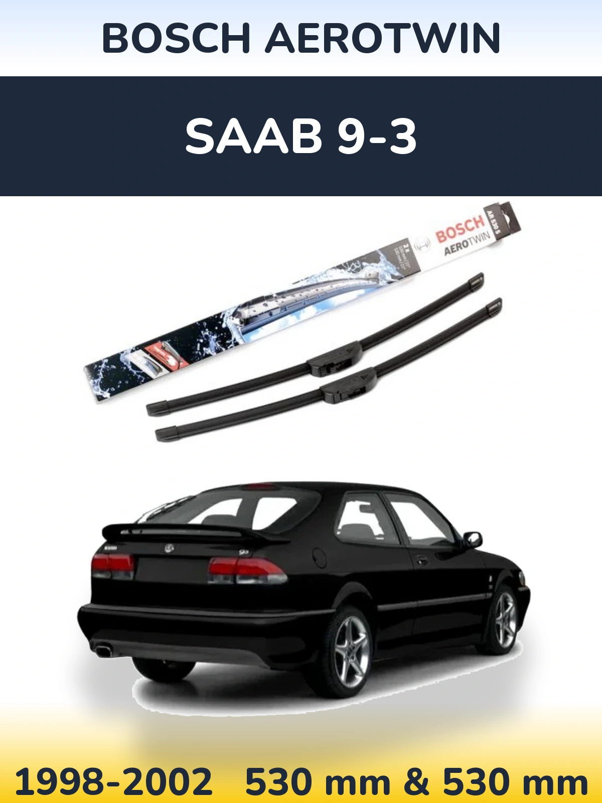 Komplet przednich wycieraczek BOSCH AeroTwin 530 & 530 mm do SAAB 9-3 1998-2002