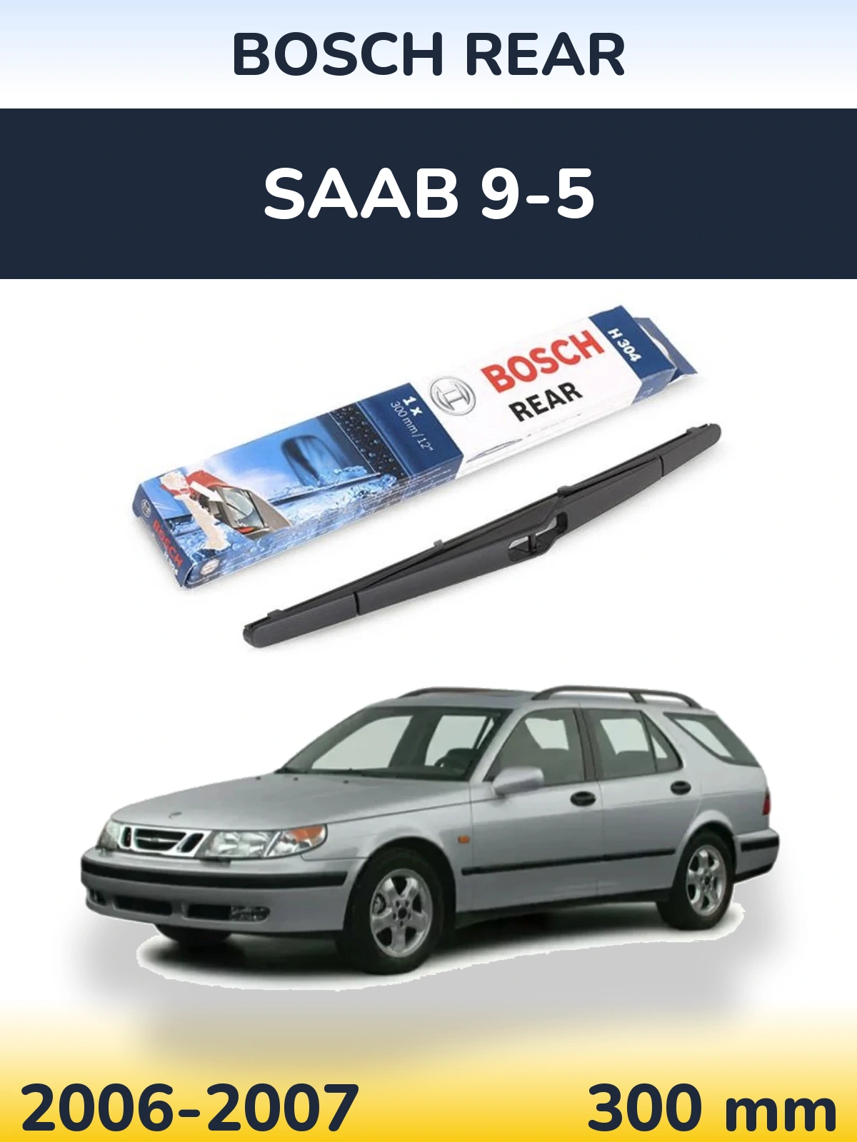 Задний дворник BOSCH Rear 300 мм для SAAB 9-5 2006-2007