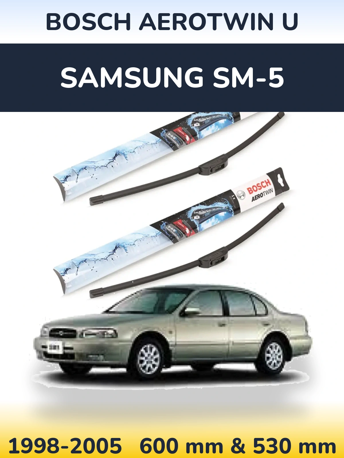 Front wiper blade set BOSCH AeroTwin U 600 & 530 mm for Samsung SM-5 1998-2005