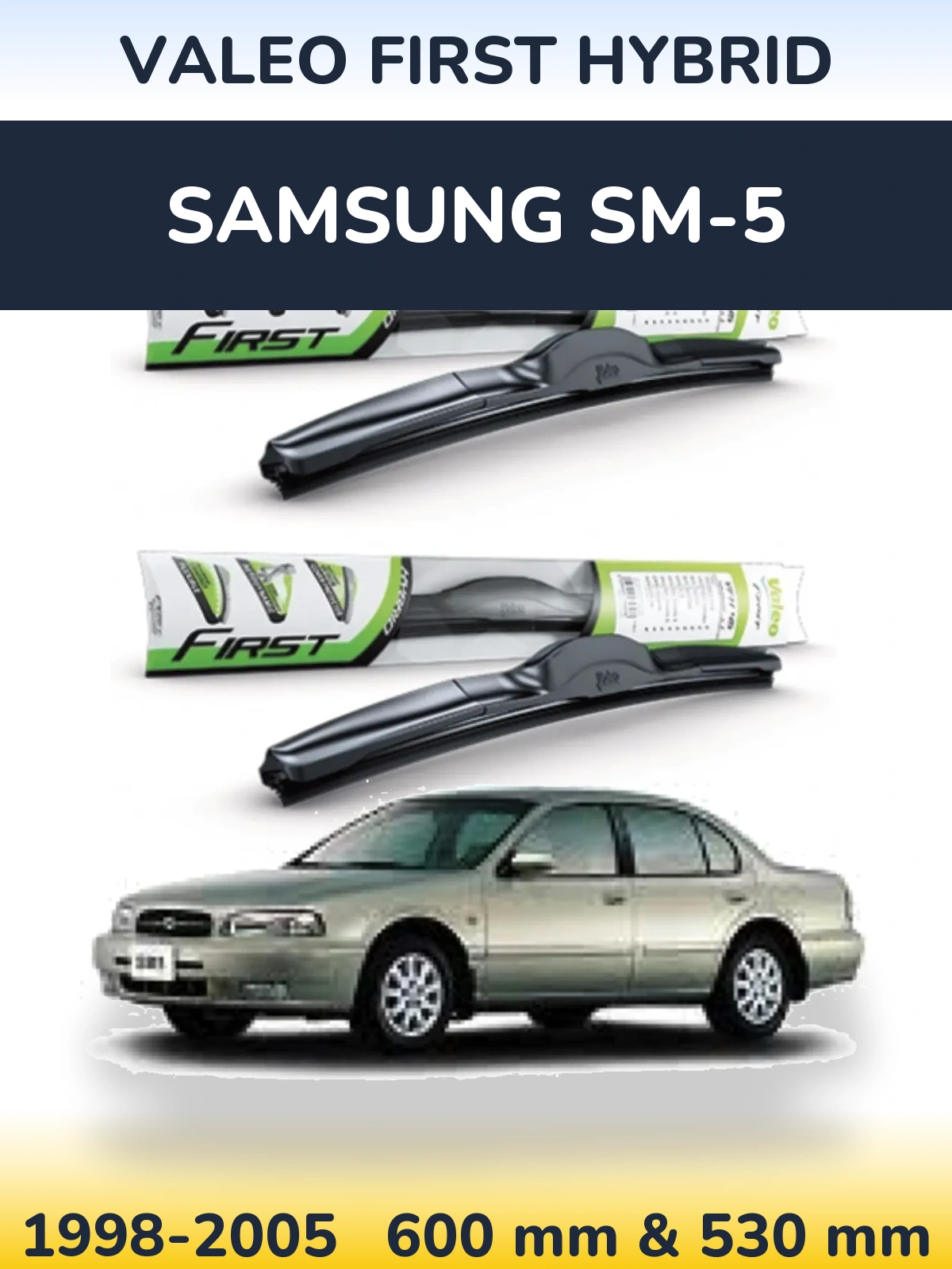 Front wiper blade set Valeo First Hybrid 600 & 530 mm for Samsung SM-5 1998-2005