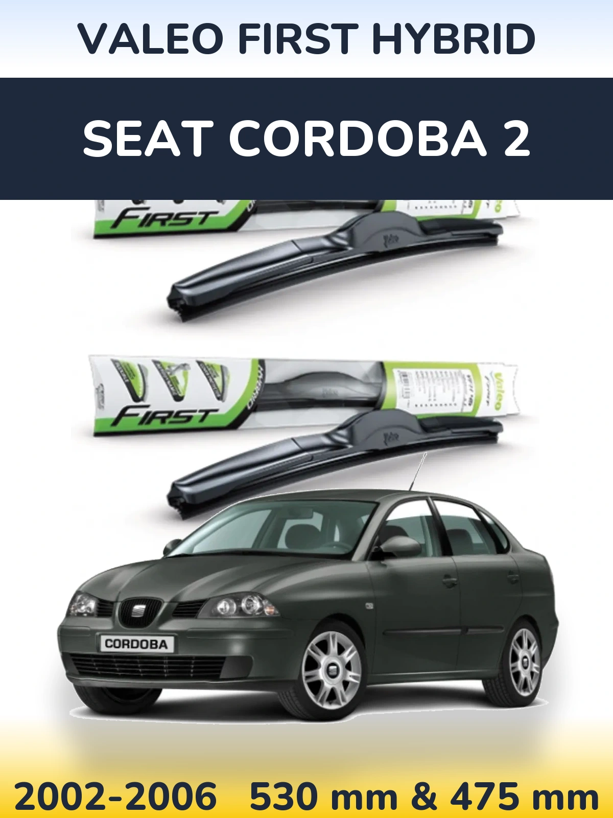 Komplet przednich wycieraczek Valeo First Hybrid 530 & 475 mm do SEAT Cordoba 2 2002-2006