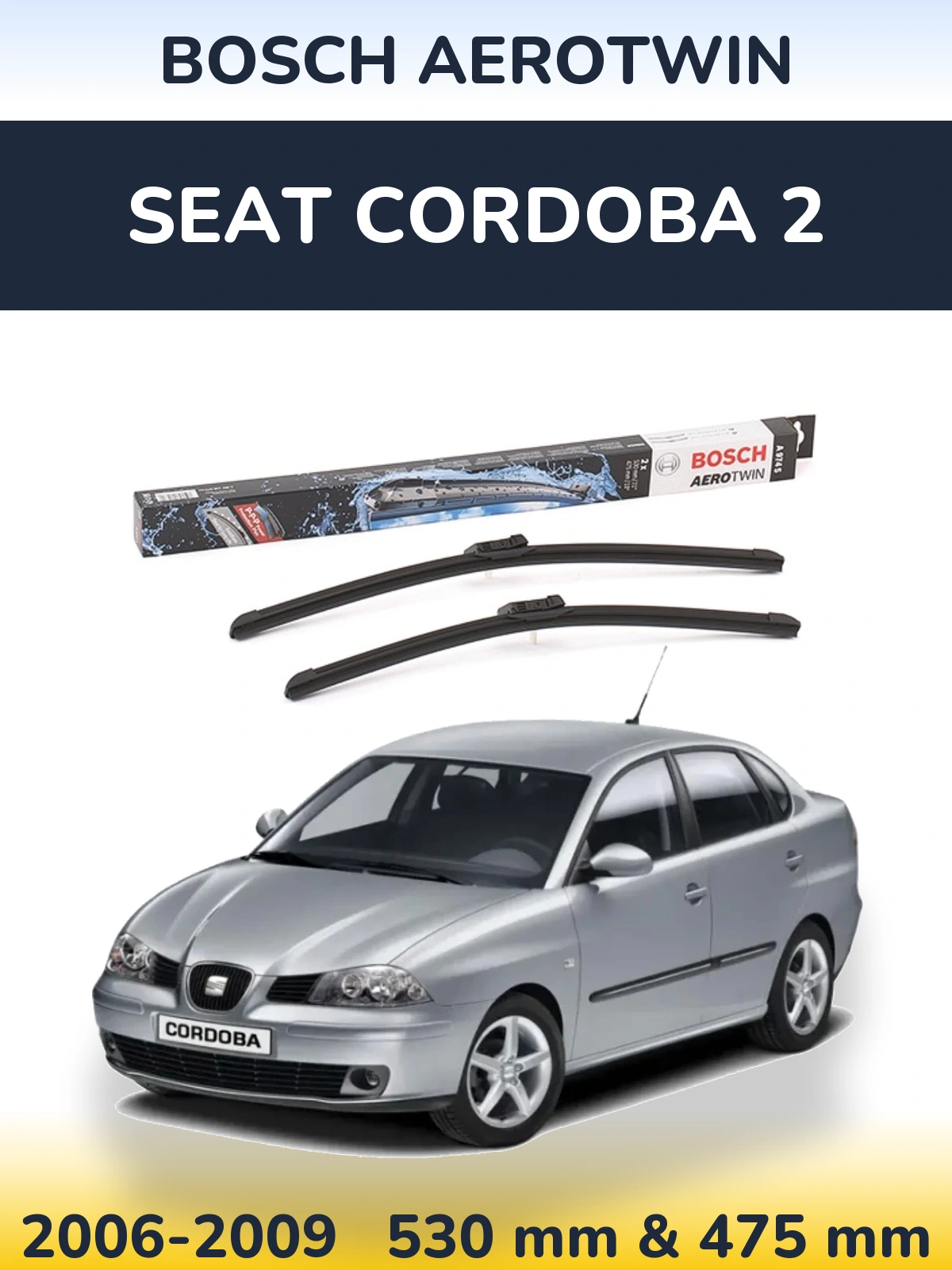 Комплект передних дворников BOSCH AeroTwin 530 & 475 мм для SEAT Cordoba 2 2006-2009
