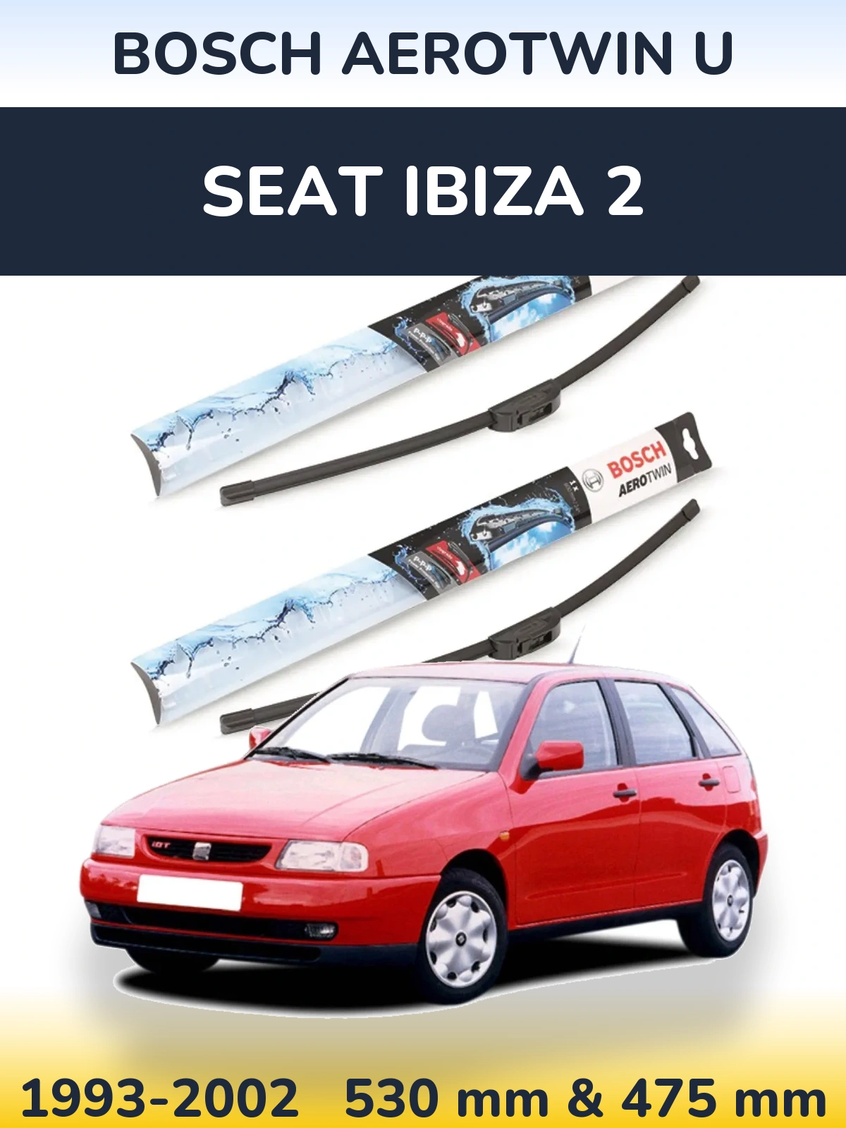 Komplet przednich wycieraczek BOSCH AeroTwin U 530 & 475 mm do SEAT Ibiza 2 1993-2002
