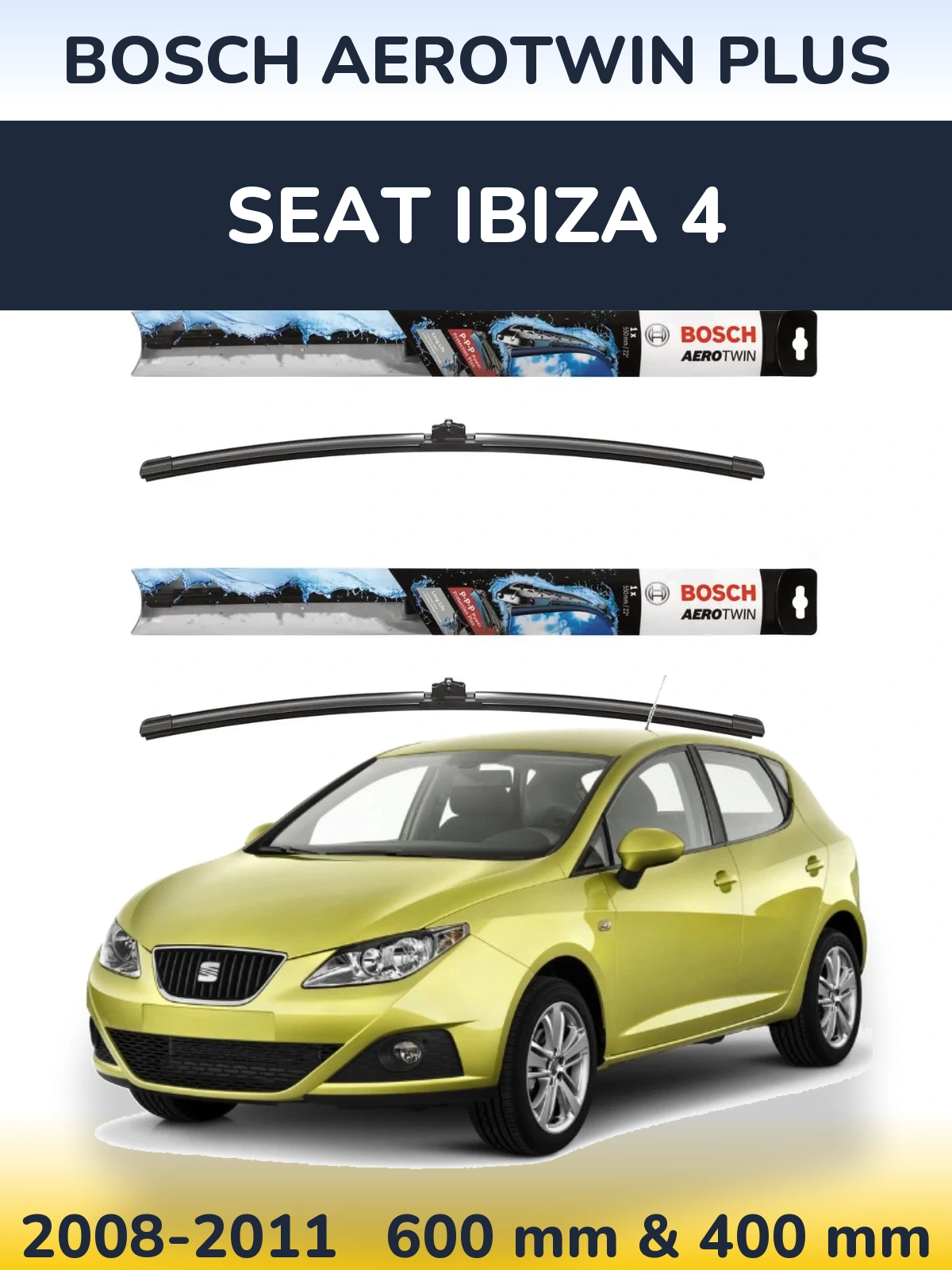 Komplet przednich wycieraczek BOSCH AeroTwin Plus 600 & 400 mm do SEAT Ibiza 4 2008-2011