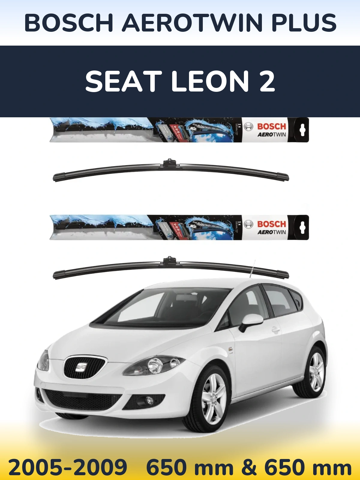 Front wiper blade set BOSCH AeroTwin Plus 650 & 650 mm for SEAT Leon 2 2005-2009