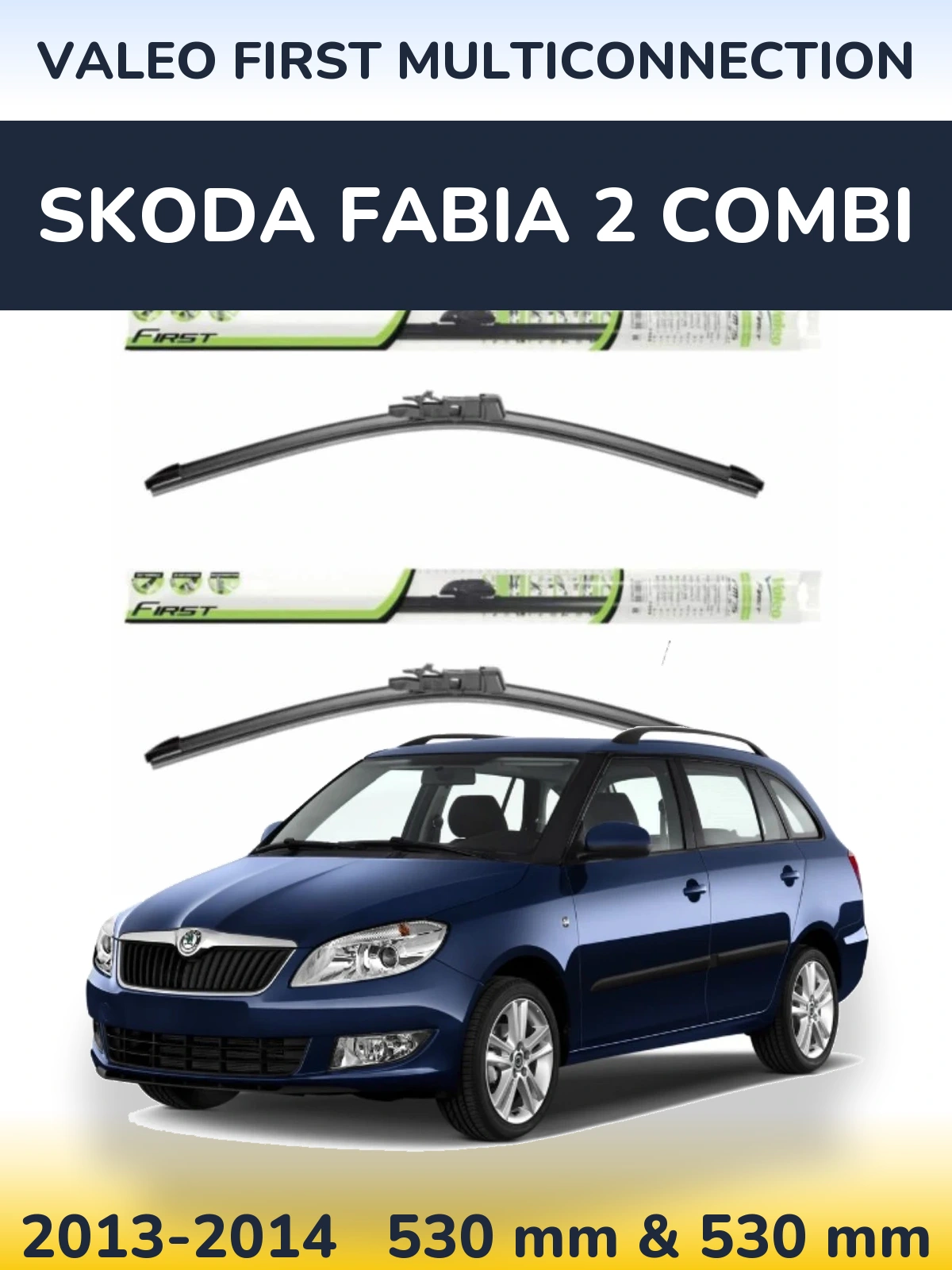 Комплект передних дворников Valeo First MultiConnection 530 & 530 мм для Skoda Fabia 2 Combi 2013-2014