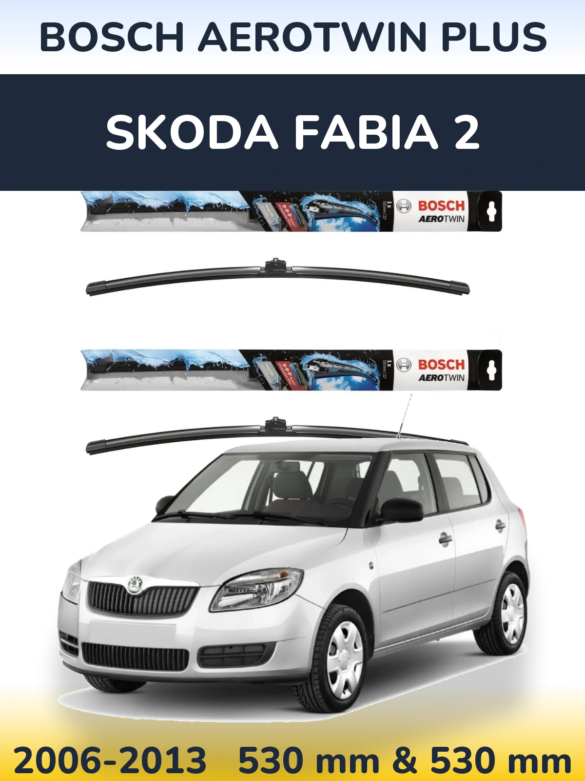 Komplet przednich wycieraczek BOSCH AeroTwin Plus 530 & 530 mm do Skoda Fabia 2 2006-2013