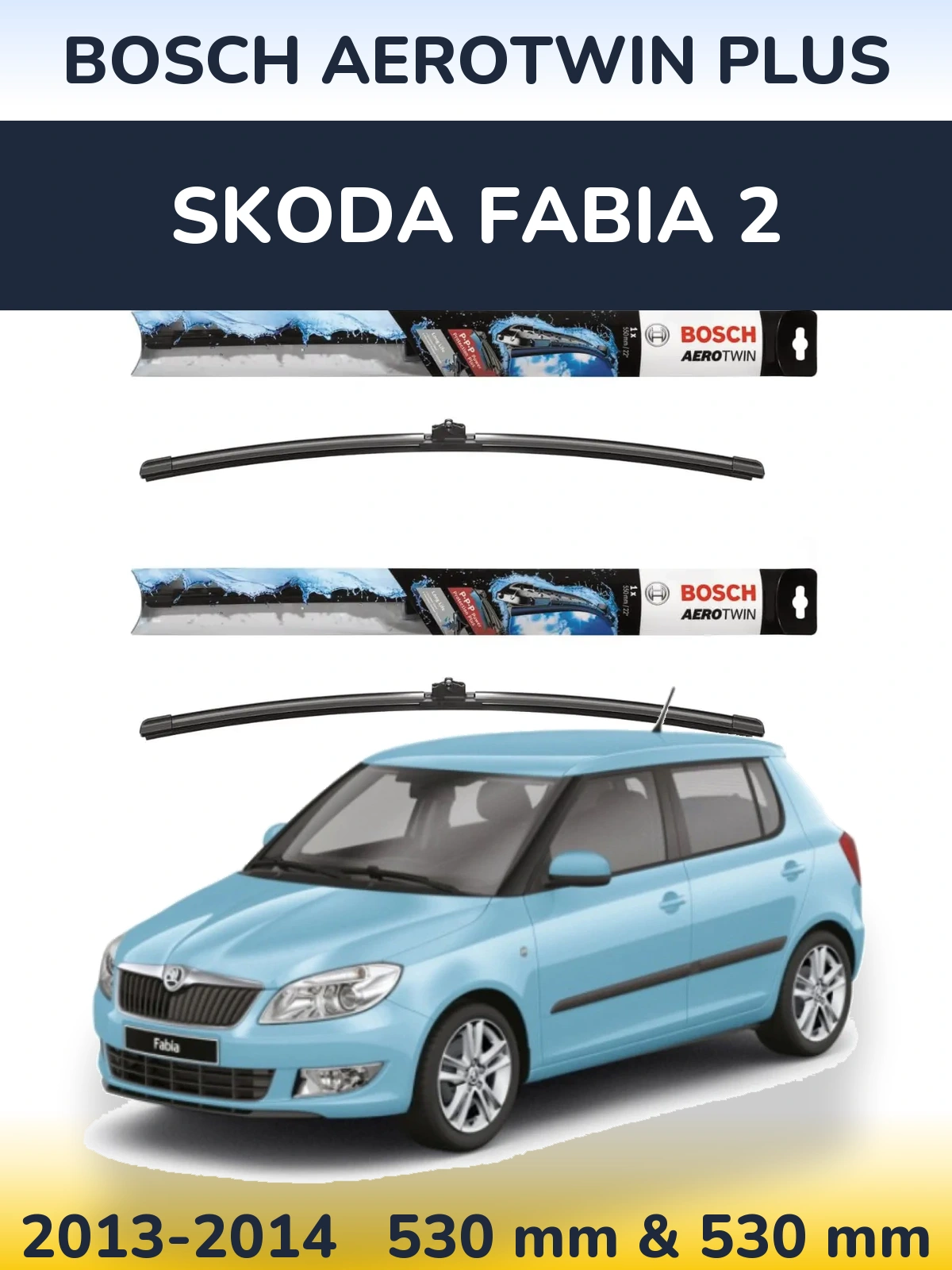 Front wiper blade set BOSCH AeroTwin Plus 530 & 530 mm for Skoda Fabia 2 2013-2014