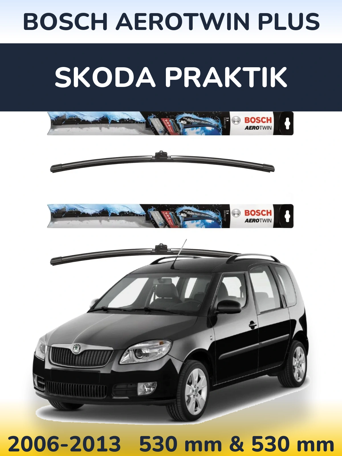 Komplet przednich wycieraczek BOSCH AeroTwin Plus 530 & 530 mm do Skoda Praktik 2006-2013