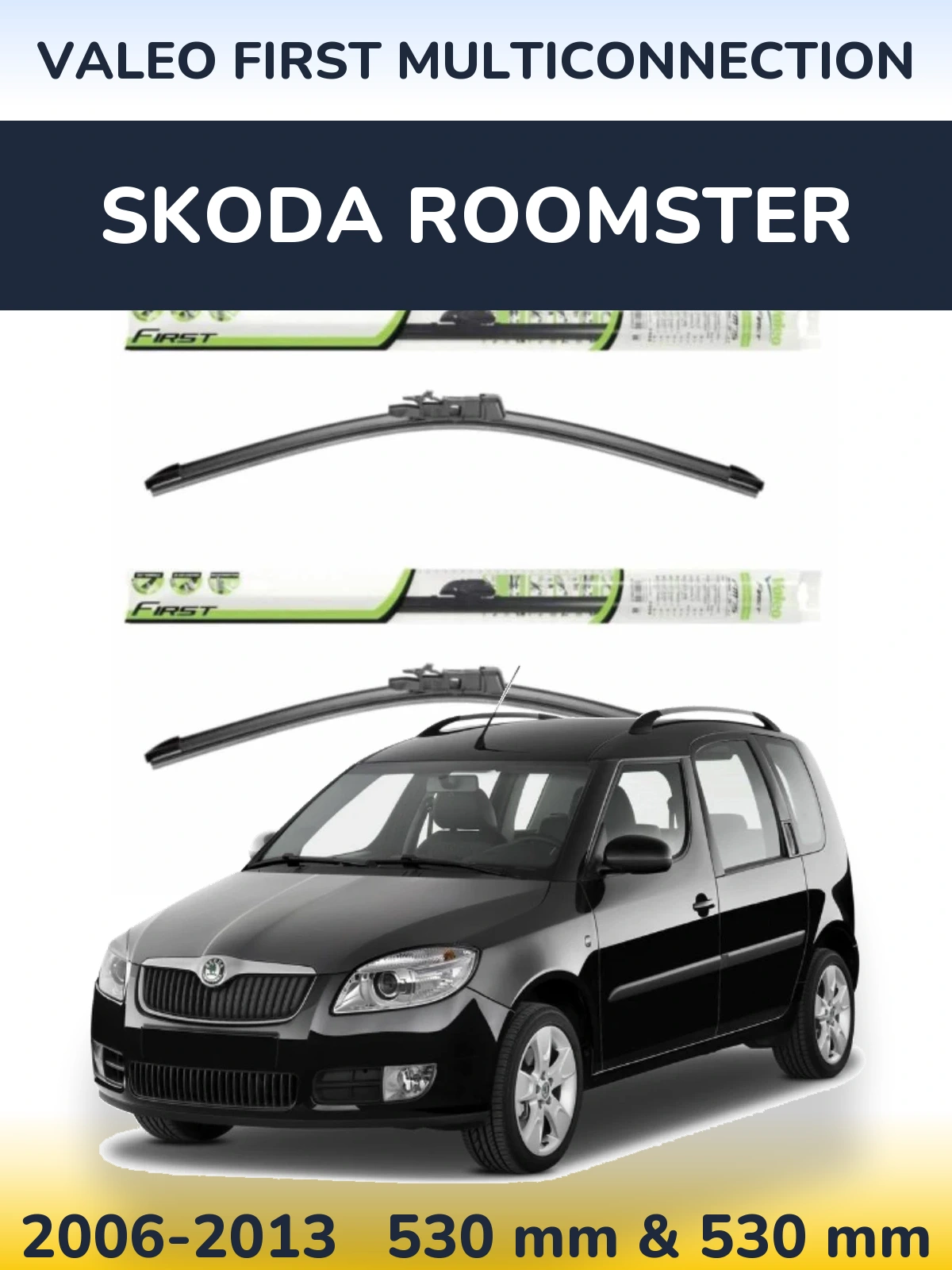 Komplet przednich wycieraczek Valeo First MultiConnection 530 & 530 mm do Skoda Roomster 2006-2013