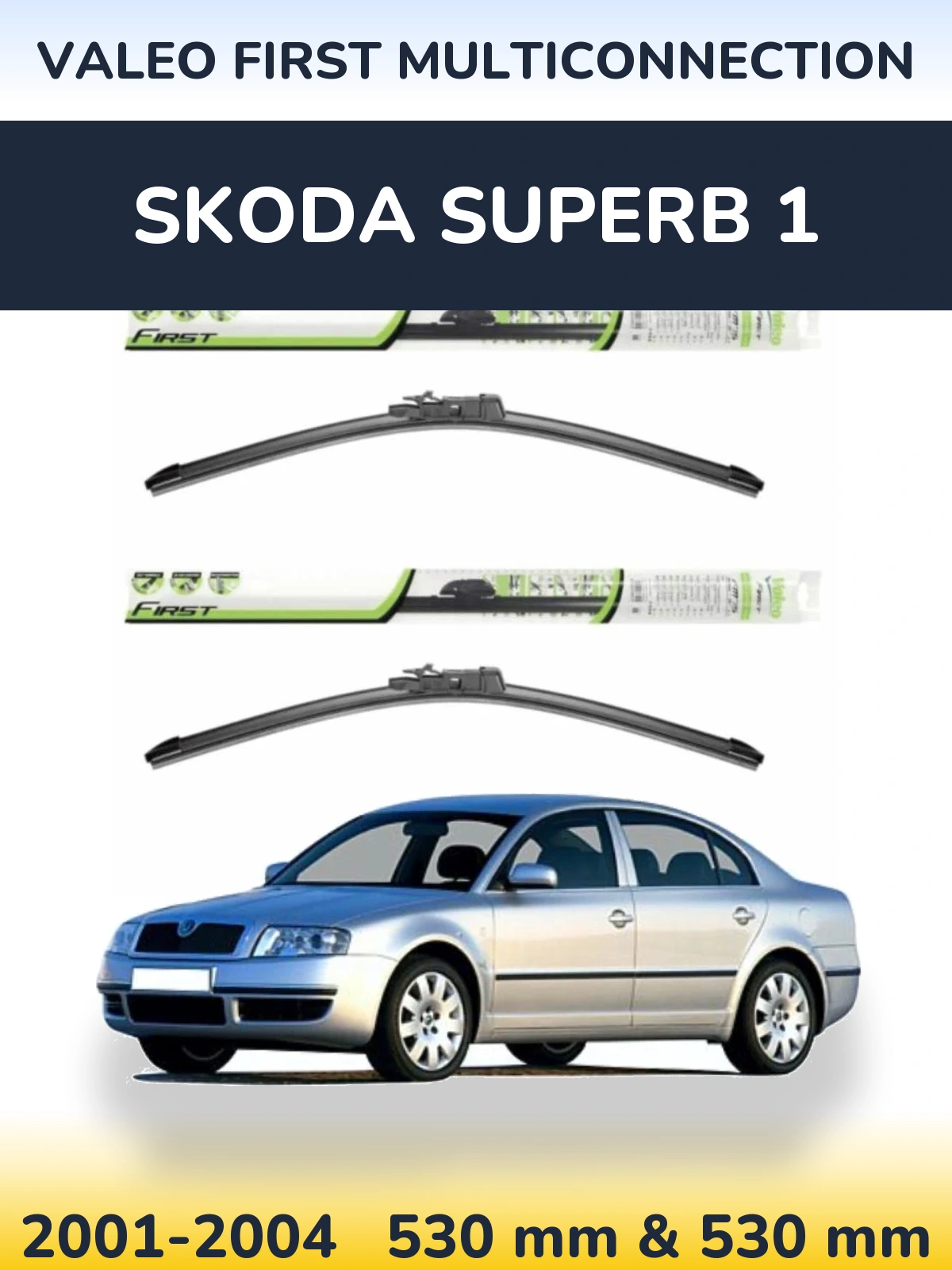 Komplet przednich wycieraczek Valeo First MultiConnection 530 & 530 mm do Skoda Superb 1 2001-2004