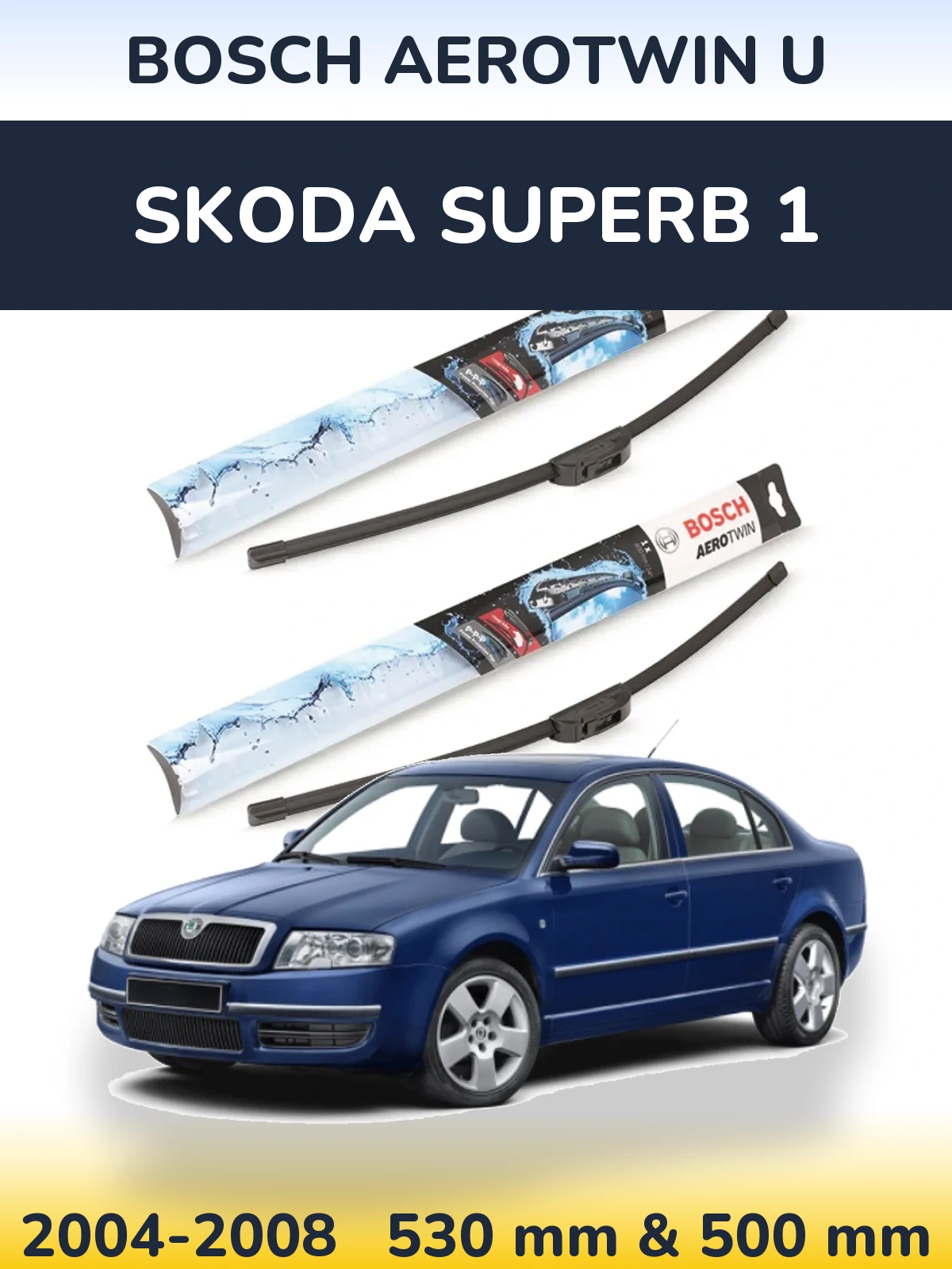 Komplet przednich wycieraczek BOSCH AeroTwin U 530 & 500 mm do Skoda Superb 1 2004-2008