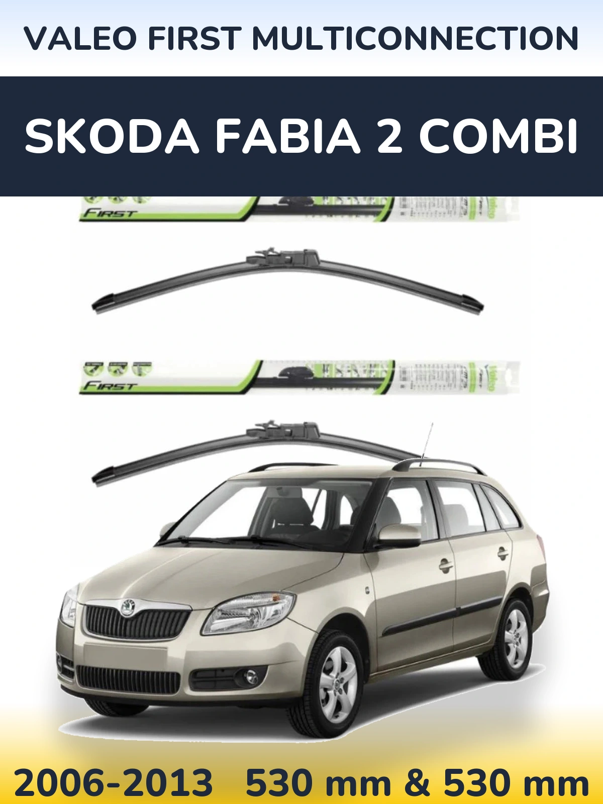 Komplet przednich wycieraczek Valeo First MultiConnection 530 & 530 mm do Skoda Fabia 2 Combi 2006-2013