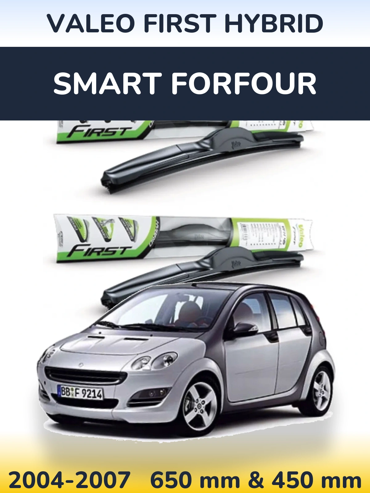 Front wiper blade set Valeo First Hybrid 650 & 450 mm for Smart Forfour 2004-2007
