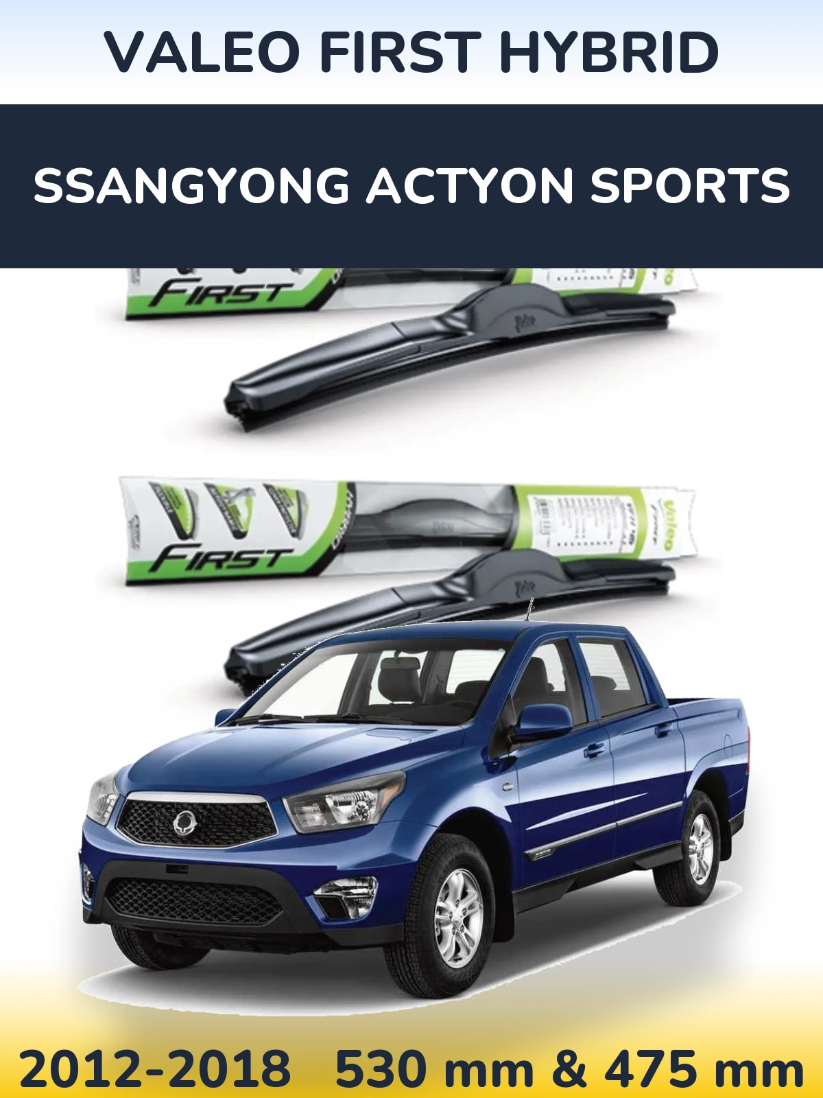 Front wiper blade set Valeo First Hybrid 530 & 475 mm for SsangYong Actyon Sports 2012-2018