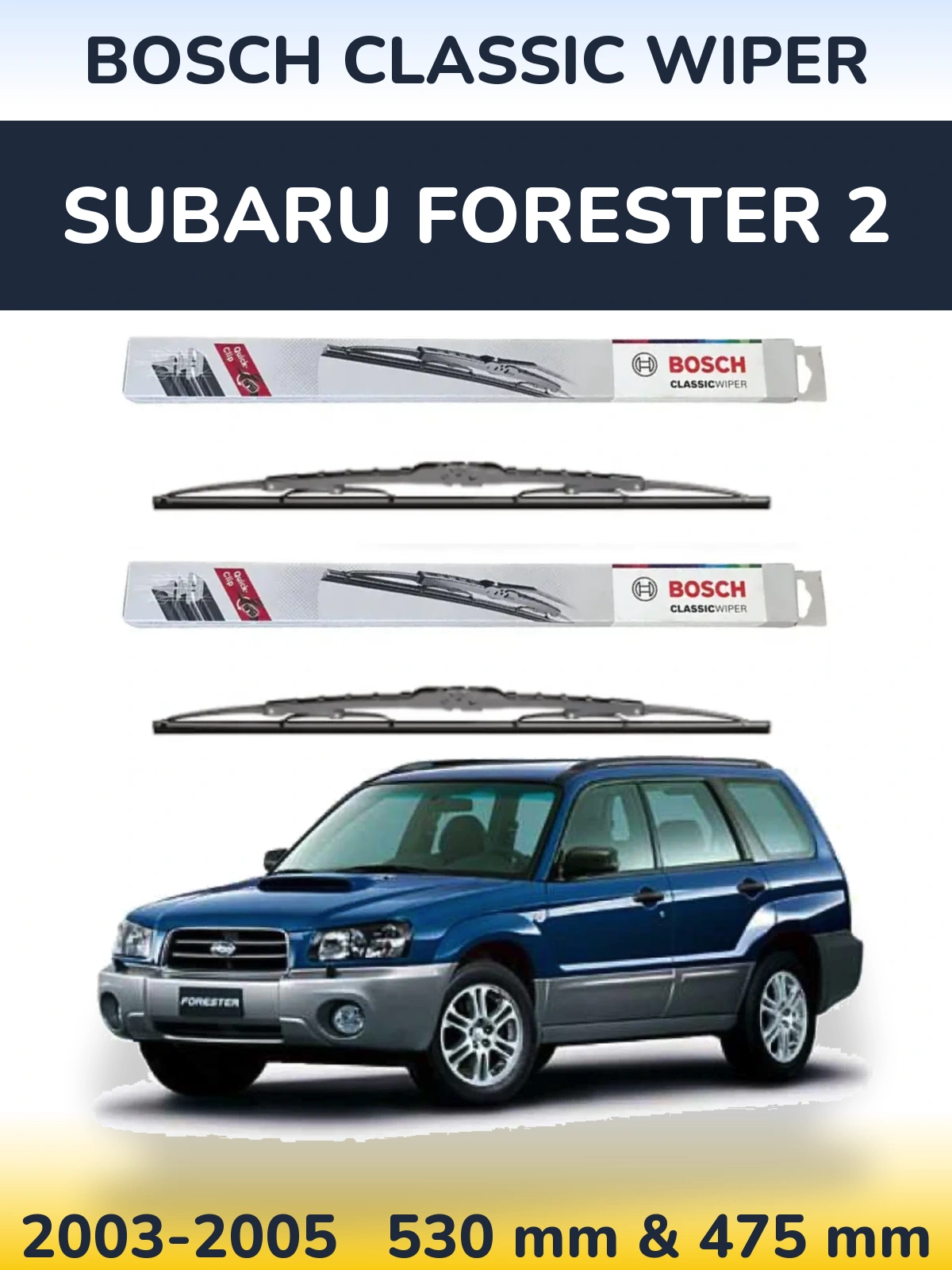 Komplet przednich wycieraczek BOSCH Classic Wiper 530 & 475 mm do Subaru Forester 2 2003-2005