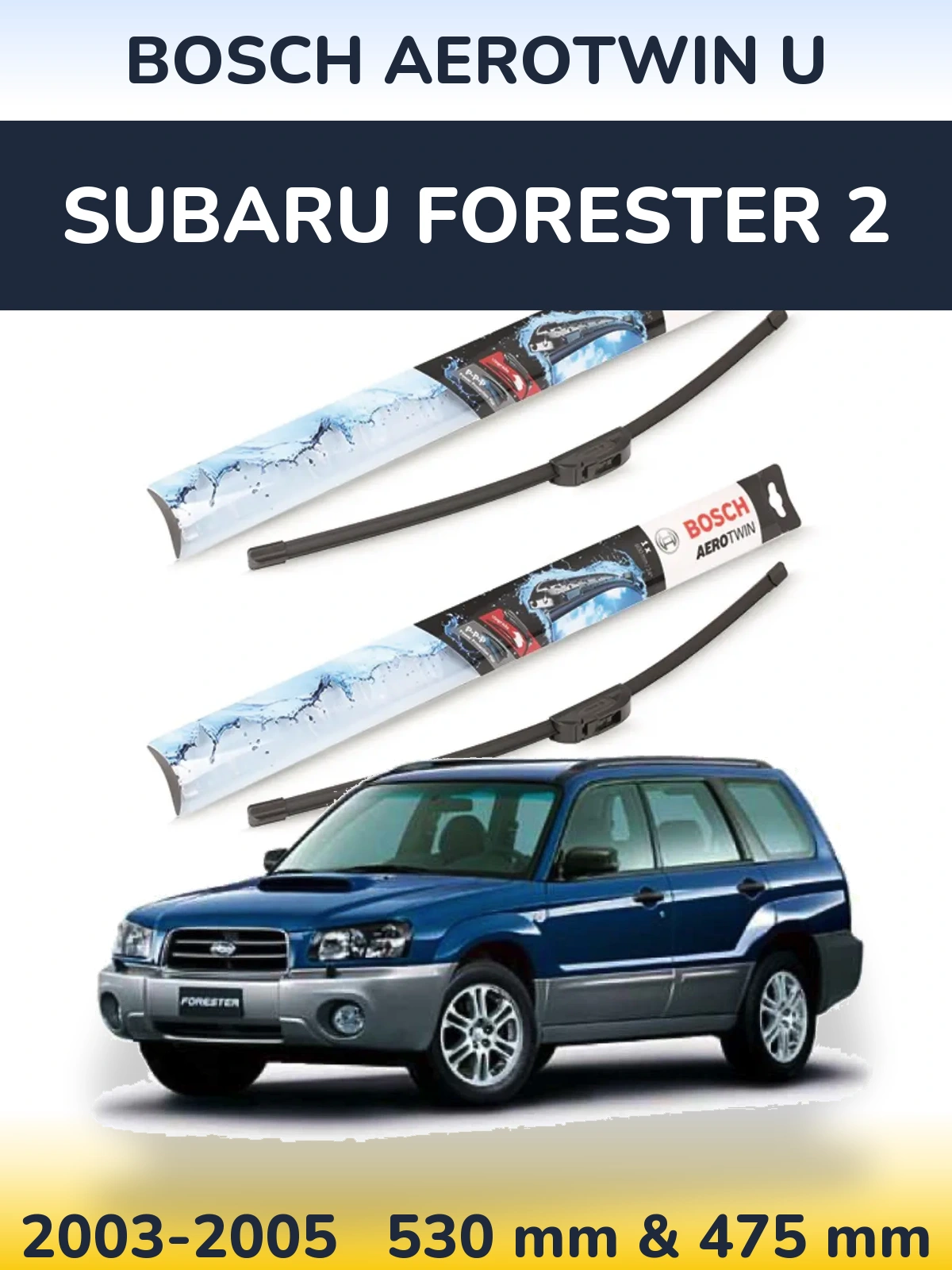 Komplet przednich wycieraczek BOSCH AeroTwin U 530 & 475 mm do Subaru Forester 2 2003-2005