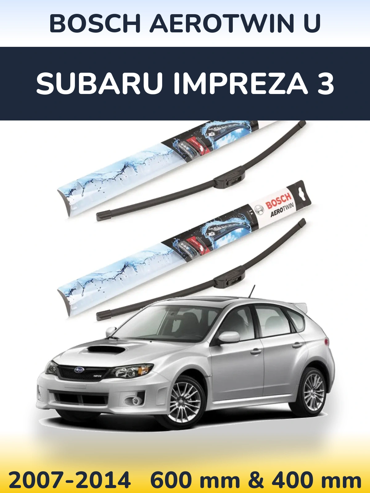 Komplet przednich wycieraczek BOSCH AeroTwin U 600 & 400 mm do Subaru Impreza 3 2007-2014
