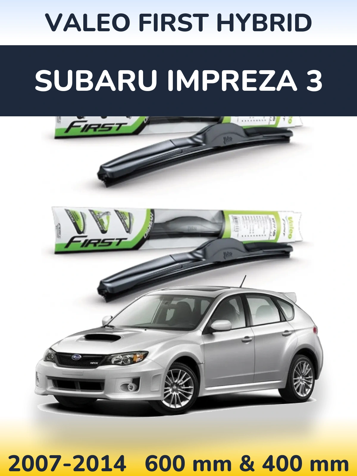 Komplet przednich wycieraczek Valeo First Hybrid 600 & 400 mm do Subaru Impreza 3 2007-2014
