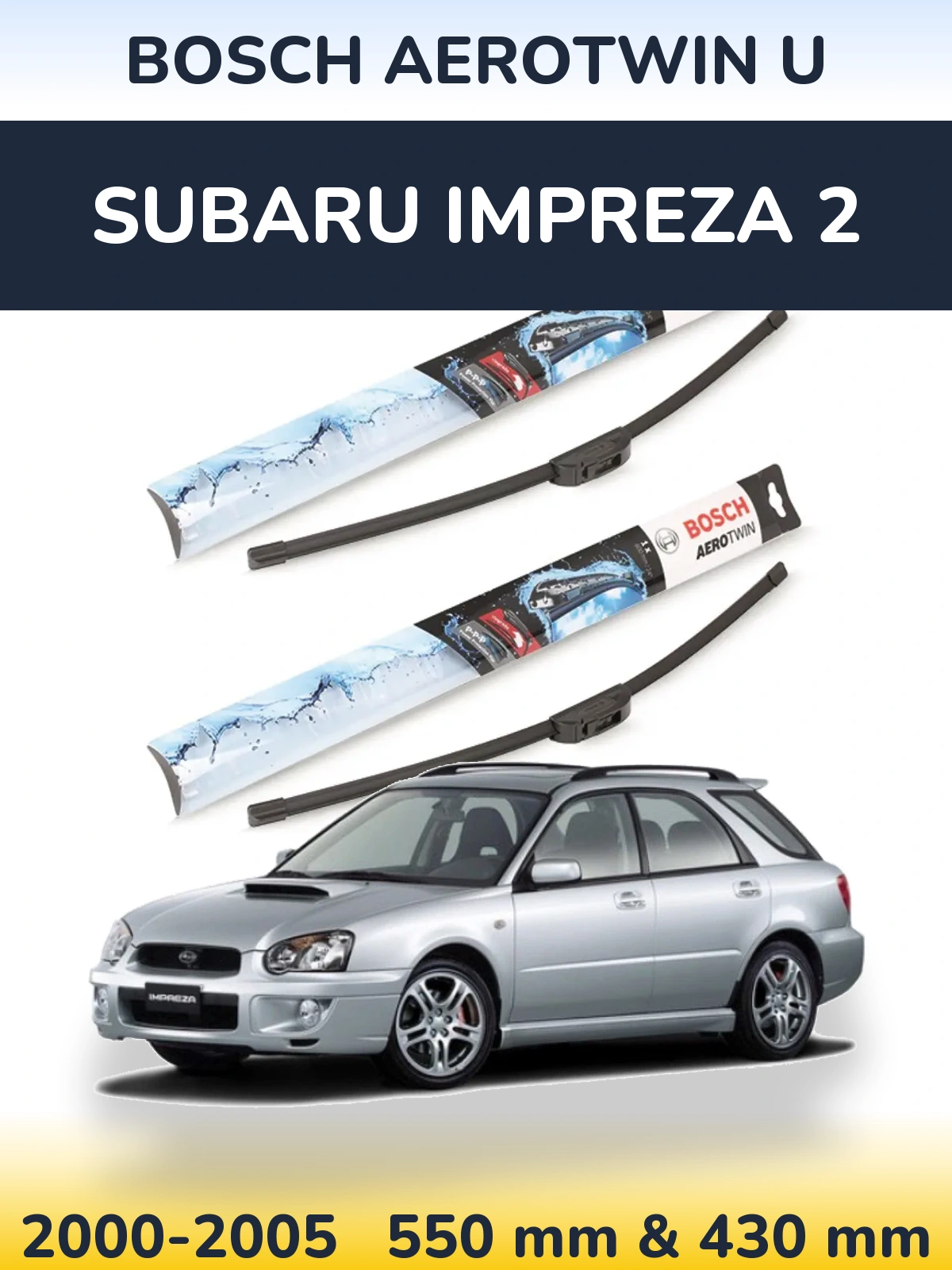 Komplet przednich wycieraczek BOSCH AeroTwin U 550 & 430 mm do Subaru Impreza 2 2000-2005