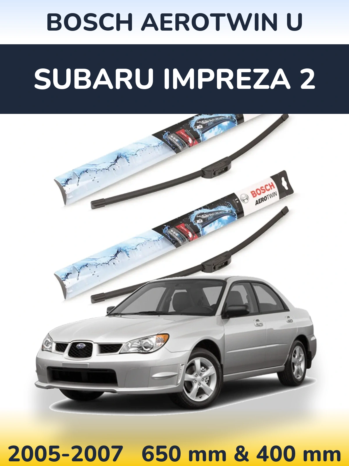 Komplet przednich wycieraczek BOSCH AeroTwin U 650 & 400 mm do Subaru Impreza 2 2005-2007
