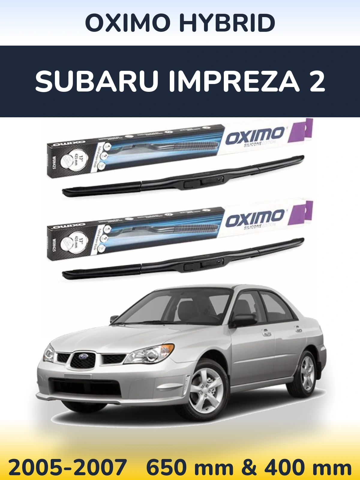 Komplet przednich wycieraczek Oximo Hybrid 650 & 400 mm do Subaru Impreza 2 2005-2007