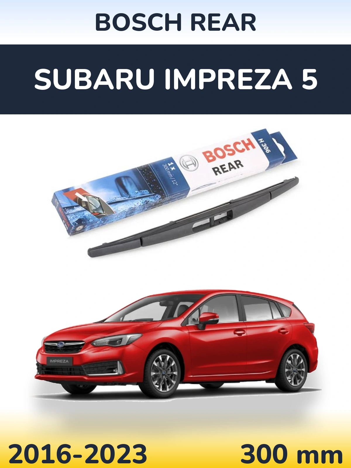 Tylna wycieraczka BOSCH Rear 300 mm do Subaru Impreza 5 2016-2023